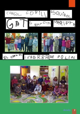 CADASCÚ VA INTERPRETAR UN ANIMAL DIFERENT.




                                             Arrels   7
 