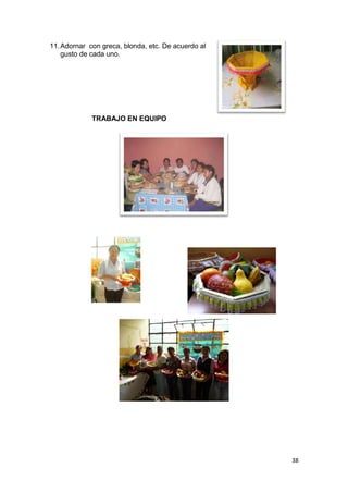 11. Adornar con greca, blonda, etc. De acuerdo al
    gusto de cada uno.




             TRABAJO EN EQUIPO




                                                    38
 