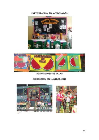 PARTICIPACION EN ACTIVIDADES




   AGARRADORES DE OLLAS

EXPOSICIÓN EN NAVIDAD 2011




                               47
 