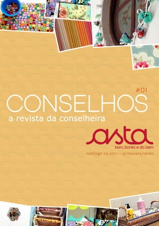 #01

CONSELHOS
a revista da conselheira



                   catálogo 03.2011 – primavera/verão
 