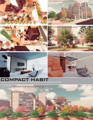 100 Aula
Perspectiva aparta estudio simplex
Perspectiva aérea
Perspectiva aérea
COMPACT HABITCENTRO MULTIFUNCIONAL Y RESIDENCIAL DE ESTUDIANTES
 