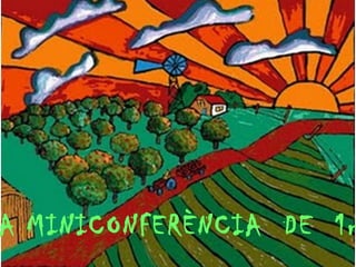 LA MINICONFERÈNCIA  DE  1r 