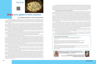 Espaguete ao molho branco,
                                             com macarrão sem glúten

                                                                                                                                                               Segundo, Shattock, o autismo pode ser uma conseqüência da ação desses peptídeos de origem exógena que afeta os neuro-
                                                                                                                                                    transmissores dentro do SNC (Sistema Nervoso Central). Esse excesso de opióides interfere com o neurotransmissor no nível do simpático
                                                                                                                                                    e diminuí a força dos impulsos sensoriais. Os peptídeos ocupam os receptores aminas no cérebro, causando distúrbios de ordem psíquica,
                                                                                                                                                    provocando o comportamento autodestrutivo e um sintoma muito conhecido: a avidez por alimentos, pela sensação de prazer. Vários
                                                                                                                                                    estudos feitos por Dohan, Rechelt, Schattock, Cade, e outros estabeleceram que crianças com autismo e adultos com esquizofrenia têm
                                                                                                                                                    níveis elevados de peptídeos na urina resultantes da quebras incompletas de certas proteínas do leite e do trigo e que a remoção dessas
                                                                                                                                                    proteínas através da dieta leva à melhora dos sintomas. (Page,2000; Shaw, 2002; Cave, 2001; Brudnak et al.,2002 e Juarez,2003)
                                                                                                                                                               Alguns Sintomas que podem ser produzidos pelos Opiáceos:
                                                                                                                                                               Incomodam-se ou sentem dor ao cortar a unha ou cabelo, andam nas pontas dos dedos, etiquetas das roupas incomodam, têm
                                                                                                                                                    hipersensibilidade auditiva, cheiram tudo, chupam as mãos, não percebem alguns cheiros, mas são sensíveis a outros, só comem alimentos
                                                                                                                                                    com certa textura, colocam tudo na boca, têm comportamentos sociais alterados (alucinação), demonstram incômodo ao escovar os


            Dieta sem glúten e sem caseína                                                                                                          dentes, têm hipersensibilidade à luz e/ou visual, possuem maior tolerância a dor (analgésico), falta de concentração e irritabilidade.
                                                                                                                                                               Há uma extensa documentação médica*, tanto em estudos quanto em prática clínica, que mostram grande incidência de
                                                                                                                                                    autistas com: alergias alimentares, constipação, diarréia, hiperatividade, sistema imunológico deficiente com freqüentes infecções virais e
                                                                                                                                                    fúngicas, estresse oxidativo e acúmulo de toxinas no organismo, além da interferência dos peptídeos opióides derivados do glúten e da
                                                                                                                                                    caseína e que podem provocar tanto alterações intestinais, quanto comportamentais. Tudo isto pode agravar sintomas autísticos como:
                                                   por Claudia Marcelino e Priscila Spiandorello                                                    flapping e estereotipias, agressividade, alterações no sono, agitação e hiperatividade, baixa tolerância afetiva e sensorial, resistência ao
                                                                                                                                                    aprendizado e ao contato social. Estes sintomas podem ser erroneamente interpretados como agravamento do autismo. Muitas vezes
                 A história da interferência dos peptídeos de glúten e caseína nas desordens mentais é quase tão antiga quanto o próprio            terapias comportamentais e sociais não são suficientes para amenizar estes sintomas, simplesmente porque o que os detonam são
     autismo. Foi no meio da década de 60 que Dohan começou a sugerir que a ingestão de glúten poderia ser um fator causal da esquizofre-           problemas de saúde que não estão sendo tratados, frustrando pais e profissionais e o mais grave: permitindo o agravamento da qualidade
     nia. No início da década de 70, peptídeos com atividade imitando a morfina, foram descobertos como um produto fisiológico normal do            de vida do indivíduo autista
     metabolismo de seres humanos. Esses peptídeos são chamados de endorfinas e são liberados no organismo em situações tanto de prazer,                       O Autism Research Institute mantém uma coleta de dados adquiridos através de questionários com mais de 25.000 famílias
     quanto de stress ou dor.                                                                                                                       avaliando as diversas intervenções biomédicas e medicamentosas. A dieta sem glúten e sem caseína alcança um benefício em 69% dos
                 Peptídeos são cadeias de 2 ou mais aminoácidos derivados da digestão incompleta de proteínas. Os peptídeos do glúten e da          pacientes, 28% não obtiveram melhoras e 3% relataram pioras. A Risperidona, a droga mais utilizada no tratamento do autismo
     caseína possuem o mesmo efeito de droga da morfina e de opióides, por isso recebem o nome de gluteomorfina e caseomorfina. Uma vez             atualmente, tem relatos de benefícios em 54% dos pacientes, 26% não obtiveram melhoras e 21% pioraram. A comparação de pacientes
     que estes peptídeos consigam chegar a corrente sanguínea, eles podem se ligar aos receptores opiatos no cérebro causando toda a gama           que obtém melhoras com a dieta (após um período de 8 meses no mínimo) para os que não apresentam melhoras ou ficam piores é de
     de sintomas destas drogas. O glúten e a caseína são proteínas muito complexas e grandes exigindo uma perfeita condição digestivae uma          26:1. Esses mesmos números para os que utilizam a risperidona é de 2,6:1. Talvez a grande diferença entre estes números deva-se ao fato
     boa integridade da barreira intestinal para que sejam devidamente quebrados e assimilados sem vazar para a corrente sanguínea.                 de a Risperidona ter indicação científica no autismo apenas para tratar as manifestações de agressividade, enquanto a dieta, mesmo sem
                 O peptídeo mais conhecido de todos provavelmente é a beta-endorfina, que atraiu muito interesse e pesquisas na época dos           comprovação científica, tem indicação para melhorar todo o quadro de manifestações do autismo.
     anos 70. Foi em 1979 que Jaak Panksepp, um renomado pesquisador mundial na área do comportamento em animais, publicou um                                  Quando lidamos com um autista, nada pode ser descartado e tudo tem que formar um conjunto de ações que vise o bem estar
     documento que pela 1ª vez identificou similaridades entre os sintomas de autismo e os efeitos das beta-endorfinas em seres humanos e           dele e de sua família. Um tratamento que leve em conta o controle da exacerbação de sintomas através da alimentação, ainda previne os
     animais. Esse artigo chamou a atenção de Paul Shattock, médico, pesquisador e pai de autista, que realmente ligou muitos dos comporta-         tão dolorosos e inconvenientes efeitos colaterais de medicações, a curto e longo prazo.
     mentos apresentados por seu filho à pesquisa feita por Panksepp.                                                                                          Mesmo sem comprovação científica ainda, com um estudo controlado e duplo-cego, a dieta vem se mostrando um coadjuvante
                 No início dos anos 80, entra em cena Karl Reichelt que estendeu a hipótese da interferência do glúten na esquizofrenia para o      eficaz no tratamento do autismo de muitos indivíduos afetados.
     autismo. Ele demonstrou diferenças entre os peptídeos urinários de pessoas com e sem autismo. Reichelt descreveu dois padrões básicos:                    Para você que é pai, mãe ou profissional e quer se aprofundar no tema para avaliar a possibilidade de incluir a dieta sem glúten
     - Um grupo onde os sintomas apareceram muito cedo (e correlacionou-o ao leite animal que a criança toma desde o nascimento)                    e sem caseína no tratamento de seu filho, ou sugeri-la aos responsáveis de seus pacientes, o primeiro e ainda único livro no Brasil sobre o
     - E outro grupo onde os sintomas apareceram mais tarde (e correlacionou-o à entrada do glúten na dieta, mais tardiamente).                     tema é o: Autismo Esperança pela Nutrição, de Claudia Marcelino, editora M. Books.
                 Em 1988, GILLBERG detectou elevados níveis de algumas substâncias conhecidas, na época, por pseudo-endorfinas (substância
     com atividade opióide) no líquido céfalo-raquidiano de alguns autistas.
                 Foi somente no final da década de 1980 que os noruegueses, comandados por Ann-Marie Knivsberg, publicaram os primeiros                  * Algumas pesquisas médicas publicadas:
     estudos sobre a efetividade da dieta sem glúten e sem caseína na melhora dos sintomas do autismo. Esse estudo foi amplamente ignorado.              Autism Spectrum Disorders and Allergy: Observation from a Pediatric Allergy/immunology Clinic
     Durante todo esse tempo as pesquisas nunca pararam e tanto o grupo inglês, quanto o grupo norueguês, até então não haviam sido                      Harumi Jyonouchi Authors and Disclosures. Posted: 06/15/2010; Expert Rev Clin Immunol.
     sequer convidados para apresentar seus trabalhos em uma conferência. Então, em 1988, os ingleses organizaram uma conferência na                     2010;6(3):397-411.
     Universidade de Durham que passou a ter um calendário anual com participação dos seus centros de estudos favoritos além dos norueg-
     ueses: França, Holanda, Itália e Estados Unidos. Em 1990 o grupo de Shattock começou a publicar os estudos científicos formalmente e o              Dysregulated innate immune responses in young children with autism spectrum disorders: their relationship to
     assunto passou a ter domínio público. Diversos efeitos são observados quando os peptídeos opióides se elevam na corrente sanguínea,                 gastrointestinal symptoms and dietary intervention. Neuropsychobiology. 2005;51(2):77-85.
     entre eles estão, a alteração do nível de acidez estomacal, a alteração da motilidade intestinal e a redução do número de células nervosas          Gluten- and casein-free diets for autistic spectrum disorder. Cochrane Database Syst Rev. 2004;(2):CD003498.
     do sistema nervoso central, e conseqüente alteração na neuro transmissão.                                                                           Immune response to dietary proteins, gliadin and cerebellar peptides in children with autism. Nutr Neurosci.
                 Foi entre 1991 e 1995 com o surgimento da rede mundial de computadores e os grupos de discussão de pais do Yahoo, que a                 2004 Jun;7(3):151-61.
     dieta sem glúten e sem caseína passou a ser mais divulgada. Foi nessa época que mães pioneiras como Lisa Lewis e Karen Seroussi
     começaram a utilizar a dieta com seus filhos e a obter grandes melhoras. Os filhos de Karen hoje são considerados completamente                     Evaluation of an association between gastrointestinal symptoms and cytokine production against common dietary proteins
     recuperados. Karen e Lisa mantêm até hoje um site na internet para apoio e divulgação da dieta SGSC, o www.autismndi.com (trecho                    in children with autism spectrum disorders. J Pediatr. 2005 May;146(5):605-10.
     retirado do livro “Autismo Esperança pela Nutrição”).                                                                                               Spontaneous mucosal lymphocyte cytokine profiles in children with autism and gastrointestinal symptoms: mucosal immune
                 No Brasil, temos uma história de 10 anos de atraso em relação à discussão sobre a alimentação como coadjuvante no tratamento            activation and reduced counter regulatory interleukin-10. J Clin Immunol.
     do autismo. Foi somente em 2001 quando a médica Geórgia Regina Fonseca obteve o diagnóstico de sua filha caçula e começou a                         2004 Nov;24(6):664-73.
     pesquisar sobre os tratamentos disponíveis no mundo, que o assunto começou a fazer parte dos grupos de discussões de pais por aqui,
     sempre com muito pessimismo e até sendo ridicularizado.
                 O fortalecimento da internet desde então, e o aumento de acesso a todo tipo de informação pelos pais das crianças afetadas têm
                                                                                                                                                                           Priscila Bongiovani Spiandorello, Pós -Graduada em Nutrição Clínica Funcional,
     sido um grande aliado na concretização do uso de uma dieta adequada como parte do tratamento do autismo. Este aumento de acesso à
                                                                                                                                                                           desde 2004; Universidade Ibirapuera – Centro Valéria Paschoal de Ensino e Pesquisa.
     informação tem nstrumentalizado nutricionistas funcionais a descobrirem que podem ser grandes aliados das famílias afetadas, pois a
                                                                                                                                                                           Contato: prspiandorello@gmail.com - tel.: 11 5052 1221
     retirada do glúten e da caseína, assim como a retirada de alimentos industrializados e processados e a inclusão de alimentos funcionais na
     dieta, faz parte do processo terapêutico nutricional de muitas enfermidades e sintomas que podem estar correlacionadas ao autismo.
                 O glúten, proteína encontrada no trigo, centeio, malte, cevada, aveia e seus derivados e a caseína, proteína encontrada no leite                                                     Claudia Marcelino é mãe de autista, criadora do blog SGSC
     animal e seus derivados, são responsáveis pelo surgimento e/ou agravamento de condições intestinais propícias que acarretam no desen-                                          (dietasgsc@blogspot.com), é escritora e ainda mantém o site Autismo em Foco
     volvimento ou agravamento de muitas doenças, já que cerca de 70% ou mais da nossa defesa imunológica encontra-se no intestino. Hoje                                                                                  (sites.google.com/site/autismoemfoco)
     já sabemos também da estreita relação de dependência, simbiose e sincronia entre o cérebro e o intestino, falando-se até mesmo na
     existência do 2º cérebro: o intestino.


38                                                                                                                                                                                                                                                                            Revista Autismo
 