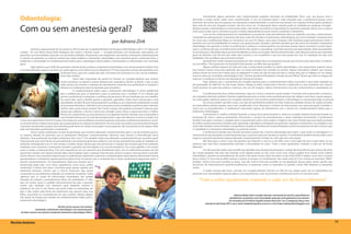 Odontologia:                                                                                                                                              Inicialmente, alguns pacientes mais comprometidos poderão necessitar do estabilizador físico, mas, aos poucos esse é
                                                                                                                                                   eliminado e acaba sendo usado como condicionador. O uso da anestesia geral é mais tranqüilo para o profissional porque nesse
                                                                                                                                                   momento não temos que nos deparar com alterações comportamentais e o paciente está imóvel, com redução do fluxo salivar, podemos


     Com ou sem anestesia geral?
                                                                                                                                                   fazer tudo de uma vez, ninguém reclama, não tem choro, etc. O tratamento dessa maneira pode ser realizado por qualquer cirurgião-
                                                                                                                                                   dentista porque a odontologia é a mesma para todos, não sendo necessário ser especialista em pacientes especiais. Nesse caso, o custo é
                                                                                                                                                   maior para os pais, para o convênio ou para o Estado, dependendo de quem estiver custeando o tratamento.
                                                                                                                                                               Com uso de condicionamento em ambulatório (consultório), todo procedimento deve ser realizado com ética, conhecimento,
                                                                                                                                                   competência e planejamento. O paciente não deve sentir dor durante os tratamentos odontológicos, por isso é indicada a anestesia local
                                                                                                                                                   em casos que o profissional julgue ser necessário seu uso. Em alguns casos para conseguir uma anestesia segura precisamos conter o
                                                                                                 por Adriana Zink                                  paciente com uso do estabilizador ou mesmo com ajuda dos pais. Quando o paciente percebe que não sentiu dor durante o tratamento
                                                                                                                                                   odontológico ele aprende a confiar no profissional e melhora o comportamento nas próximas sessões. Nesse momento é muito impor-
                Durante a apresentação de um painel na 28ª reunião da Sociedade Brasileira de Pesquisa Odontológica (2011), em Águas de            tante a confiança dos pais no profissional escolhido. Eles ajudam a tranqüilizar o paciente durante esse aprendizado. Toda essa experiên-
     Lindóia - SP, com Maria Teresa Botti Rodrigues dos Santos e Renata Guaré — cirurgiãs-dentistas com doutorado, especialistas em                cia servirá para a vida adulta desse paciente facilitando as visitas ao cirurgião-dentista durante toda a vida. Não precisamos que o paciente
     pacientes com necessidades especiais, em que foram avaliados 24 pacientes com diagnóstico de autismo, mostramos estatisticamente              goste do dentista, mas ele tem que saber que é preciso ir ao consultório e que tem que passar por isso. É a aquisição de mais uma
     o número de pacientes no espectro autista que ainda recebem o tratamento odontológico com anestesia geral e contenção física, e               habilidade. Pais, acreditem que é possível sempre!
     evidenciar a necessidade do condicionamento lúdico para a abordagem desse público, minimizando as intervenções com anestesia                              Aprendemos muitas situações passando por elas. Sempre faço essa pergunta aos pais que me procuram para tratar e condicio-
     geral.                                                                                                                                        nar seus filhos: ”Você gosta de ir ao dentista? Então porque seu filho tem que gostar?”.
                Hoje sabemos que 53,8% dos pacientes autistas ainda recebem o tratamento odontológico com anestesia geral no Brasil. Esse                      Alguns também querem de todo jeito que a criança fique sentada na cadeira odontológica, mas esqueceram quantos meses
     é um procedimento seguro, mas deve ser usado apenas como último recurso disponível. 77% dos pacientes autistas são atendidos com              essa mesma criança levou para aprender que na escola precisava ficar sentada na carteira. Alguns educadores relatam que crianças
                                              contenção física, seja com a ajuda dos pais, com faixas de contenção ou com uso de estabiliza-       autistas levam em torno de 6 meses para se adaptarem à rotina da sala de aula, por que a criança teria que se adaptar em um tempo
                                              dores (tipo Godoy).                                                                                  menor à rotina do consultório odontológico? Pais, “Tenham paciência! Respeitem o tempo de seus filhos!” Temos que subir um degrau de
                                                          Outro lado importante do painel foi mostrar ao cirurgião-dentista que existem            cada vez. A confiança é a forma mais elevada da motivação humana.
                                              muitos pacientes no espectro autista (embora sem estatísticas oficiais no Brasil), e que os pais                 Hoje sabemos que o treinamento do cirurgião-dentista para o condicionamento lúdico é possível e está sendo realizado na
                                              estão atentos aos estudos e métodos de atendimento, devendo esse profissional se atualizar e         pós-graduação da UNICSUL em São Paulo. Muitos colegas já estão conhecendo a técnica e aplicando-a a seus pacientes com retorno
                                              oferecer um tratamento mais humanizado para tal público.                                             muito positivo. As aulas são práticas e teóricas, com uso de imagens, vídeos motivacionais, troca de conhecimentos e atualizações no
                                                          O condicionamento lúdico para o tratamento odontológico é muito gratificante             tema.
                                              para o profissional, para os familiares e para os pacientes que o recebem. É um método que                       O profissional não deve rotular pacientes, cada um é único e devemos tentar sempre. O mundo está conhecendo o autismo e
                                              motiva o profissional a conquistar a confiança do paciente e de seus familiares em seu trabalho.     nós cirurgiões-dentistas também. Estamos engatinhando junto a muitos outros profissionais que não sabiam como fazer, a quem pergun-
                                              Por outro lado, tanto a família quanto o paciente, aprendem muito nessa intervenção e esse           tar, como ajudar, sabíamos apenas ser cirurgiões-dentistas e como já disse anteriormente, a odontologia é a mesma para todas as pessoas.
                                              aprendizado vai além de uma restauração bem sucedida ou um tratamento endodôntico (canal)                        No serviço público de todo o país, esse tipo de atendimento poderia ser feito ainda nas unidades básicas de saúde enviando
                                              tecnicamente fantástico. Cada dia é uma conquista e juntos receberão os prêmios pelos referidos      aos especialistas apenas aqueles casos mais complicados e isso diminuiria o número de intervenções com anestesia geral e também o
                                              méritos. Vale a pena tentar sempre! Falo “tentar” porque não podemos prometer nada aos pais,         custo com os procedimentos. O profissional necessitaria apenas do treinamento com a técnica do condicionamento lúdico para o
                                              apenas que sabemos a técnica, temos boa vontade, somos éticos e queremos fazer o melhor.             tratamento odontológico.
                                              Honrar um compromisso ou uma promessa é um depósito enorme. Romper com o prometido é                             A prevenção é o melhor caminho! Quando a criança inicia precocemente as visitas ao cirurgião-dentista ela já está inserida na
                                              uma retirada imensa, por isso não devemosprometer o que não sabemos se iremos cumprir. Isso          prevenção de cáries e doença periodontal, diminuindo o número de procedimentos a serem realizados futuramente. O profissional
     criaria uma expectativa enorme nos pais. Para evitarmos esses problemas de relacionamento entre pais e profissionais devemos conver-          também está apto a orientar o cuidador (pais e responsáveis) sobre como realizar a higiene oral, como facilitar que essa tarefa aconteça
     sar anteriormente e deixar claras quais são as expectativas em relação ao tratamento. Por isso se faz necessária uma entrevista inicial sem   da melhor maneira possível e também está capacitado a identificar as limitações do paciente e adequar o tratamento e os cuidados à sua
     a presença do paciente, porque essa entrevista pode levar um tempo acentuado e nosso paciente não teria paciência de esperar. Nela,           rotina. Nós também somos limitados, mas podemos ampliar as fronteiras de nossas limitações e juntos alcançarmos um bem comum, que
     tudo será discutido, questionado e esclarecido.                                                                                               é a qualidade no tratamento odontológico ao paciente autista.
                Temos muitas publicações na área da psicologia, que mostram alterações comportamentais após o uso da anestesia geral e,                        O profissional treinado para atender pacientes autistas faz a mesma odontologia para todos, o que muda é a abordagem e o
     se estamos falando de pacientes que já apresentam alterações comportamentais, devemos estar atentos à intensificação dessa                    conhecimento das alterações comportamentais que o paciente possa ter durante as sessões. O profissional também precisa saber como
     alteração. Uma publicação da médica americana Dra. Lena S. Sun também relata essa alteração comportamental pós anestesia geral.               reagir se o paciente apresentar alguma alteração comportamental. Lembre-se: toda ação tem uma reação.
     Todo paciente que necessita de um procedimento com anestesia geral deve realizá-lo, mas se esse procedimento pode ser realizado em                        Não faça para o outro o que não gostaria que fizessem a você ou a seu filho, essa é uma regra de ouro e quer dizer, na sua
     ambiente ambulatorial essa é e será sempre a melhor opção. Muitos pais não presenciam a indução da anestesia geral em ambiente                essência, que você deve simplesmente entender a necessidade do outro. “Trate a todos igualmente, tratando a cada um de forma
     hospitalar, esse momento é estressante, quando o paciente não está sedado com um pré-anestésico., fica muito agitado, e em muitos             diferente”.
     casos é usada a contenção física. Tive uma experiência com um paciente que literalmente lutou com os enfermeiros porque ele não                           Um dia uma mãe relatou que seu filho era atendido sem anestesia local porque a “colega” dentista afirmou que autista não tinha
     queria ficar vestido com aquela camisola típica dos hospitais, logo o estresse maior foi para colocar a roupa e não para fazer o procedi-     dor. Fiquei perplexa! Até hoje não entendo como alguém pode ser tão cruel. Como essa criança poderia ficar quieta numa cadeira
     mento. Noutro caso, enquanto esperava que os profissionais induzissem o paciente a anestesia geral, fiquei apenas observando a forma          odontológica, durante um procedimento de canal e não gritar, chorar, bater em todos se ela sentia DOR? E depois, como tirar o trauma
     que abordaram e manejaram aquele paciente autista, bom, foi preciso usar a contenção física, muitos profissionais segurando, gritos, e        dessa criança? É uma criança difícil porque é autista ou porque um “profissional” não soube tratá-la? Com certeza eu seria bem “difícil”
     demais comportamentos. Foi traumatizante. Toda essa situação não é                                                                            também. Somos livres para escolher as ações, mas não somos livres para escolher as consequências dessas ações, temos apenas que
     presenciada pelos pais. Com várias experiências como essas, preferi                                                                           assumi-las. No relacionamento paciente-profissional, as pequenas coisas se equivalem às grandes coisas. Não despreze as pequenas
     condicionar e deixar irem para a anestesia geral apenas aqueles que                                                                           coisas!
     realmente precisam, mesmo que o retorno financeiro seja menor                                                                                             A saúde começa pela boca, consulte um cirurgião-dentista. Procure no CRO de sua cidade quem são os especialistas em
     comparado ao procedimento realizado em ambiente hospitalar. Todos                                                                             pacientes com necessidades especiais aptos a esse atendimento, você vai encontrar o profissional certo no momento certo.
     sabemos que os custos de intervenções hospitalares são sempre
     elevados em relação a procedimentos feitos em ambulatório. É claro
     que, em muitos casos e a pedido exclusivamente dos pais, o procedi-
                                                                                                                                                        “Trate a todos igualmente, tratando a cada um de forma diferente”
     mento seja realizado com anestesia geral alegando resolver “o
     problema” de uma só vez. Nesse caso passo todas as orientações aos
     pais e eles optam pela forma de tratamento que querem para seus
     filhos, assumindo as conseqüências de suas escolhas. Muitos alegam                                                                                                                     Adriana Gledys Zink é cirurgiã-dentista, mestranda da UnicSul, especialista em
     não dispor de tempo para sessões de condicionamento lúdico para o                                                                                                                atendimento a pacientes com necessidades especiais, principalmente com autismo.
     tratamento odontológico.                                                                                                                                                         Foi vencedora do VI Prêmio Orgulho Autista Brasil 2011 em 2 categorias: blog e foto.
                                                                                                                                                               Atende em São Paulo (SP) e seu e-mail é zinkpinho@yahoo.com.br e o site é http://adrianazink.blogspot.com
                                         Na foto acima, pessoa com autismo
                    recebendo o tratamento odontológico com anestesia geral.
      Ao lado, menino com autismo recebendo tratamento odontológico lúdico.



Revista Autismo                                                                                                                                                                                                                                                                                    11
 