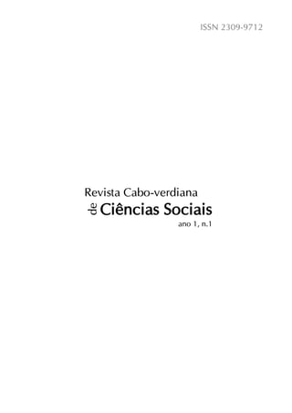 Revista Cabo-verdiana de Ciências Sociais, ano 1, n. 1. jan-dez, 2013.

ISSN 2309-9712

de

Revista Cabo-verdiana

Ciências Sociais
ano 1, n.1

2

 