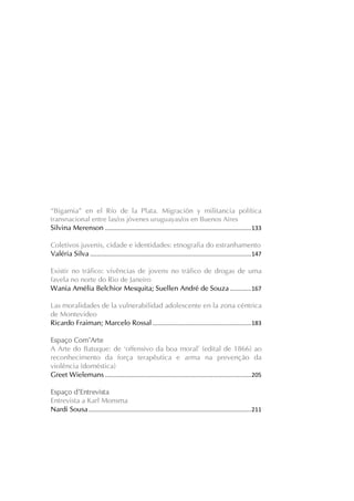 Revista Cabo-verdiana de Ciências Sociais, ano 1, n. 1. jan-dez, 2013.

“Bigamia” en el Río de la Plata. Migración y militancia política
transnacional entre las/os jóvenes uruguayas/os en Buenos Aires
Silvina Merenson ......................................................................................... 133
Coletivos juvenis, cidade e identidades: etnografia do estranhamento
Valéria Silva .................................................................................................. 147
Existir no tráfico: vivências de jovens no tráfico de drogas de uma
favela no norte do Rio de Janeiro
Wania Amélia Belchior Mesquita; Suellen André de Souza ............. 167
Las moralidades de la vulnerabilidad adolescente en la zona céntrica
de Montevideo
Ricardo Fraiman; Marcelo Rossal ............................................................ 183
Espaço Com’Arte
A Arte do Batuque: de ‘offensivo da boa moral’ (edital de 1866) ao
reconhecimento da força terapêutica e arma na prevenção da
violência (doméstica)
Greet Wielemans ......................................................................................... 205
Espaço d’Entrevista
Entrevista a Karl Monsma
Nardi Sousa ................................................................................................... 211

5

 
