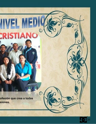 ofesión que crea a todas
siones.
31
 
