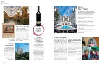 RATINHO CIENTISTA
O vinho apresenta uma cor
vermelha rubi intensa e brilhante,
com um leve tom violeta,
mostrando sua juventude. Ao nariz,
é rico em frutas vermelhas e flores,
com um toque de especiarias doces.
À boca, tem boa suavidade, apesar
de mostrar grande estrutura, com
taninos aveludados, final longo
e mineral. Vinho de boa acidez, o
que o torna ideal para acompanhar
pratos mais consistentes de
carne vermelha ou de assados,
como cordeiro. Seu assemblage é
composto de 60% sangiovese, 30%
merlot, 10% sagrantino. Passou
seis meses em grandes tonéis de
carvalho. Ξ bonovino.com.br
VINHOVINHO
DO MÊSDO MÊS
COLLEZIONE ROSSO COLLI
MARTANI 2016
Produtor: Terre della CustodiaTerre della Custodia
Região: Umbria, ItáliaUmbria, Itália
Preço: R$ 99R$ 99
por Gianni Tartari,
consultor de vinhos da Azul
20 21A Z U L A Z U L
V A R I E D A D E S
Fotos:©BibliotecaApostolicaVaticana,GuilhermeSamora,ShutterstockeDivulgação
JOIASJOIAS
PAULISTANASPAULISTANAS
Não tem nada a ver com realeza. Os palácios de
São Paulo vão de sedes administrativas e residências
oficiais do governo a hotéis, museus e centros
culturais. Spoiler: todos são abertos ao público
1. Palácio Tangará (Panamby) | Hotel Palácio Tangará
2. Palácio dos Campos Elíseos (Campos Elíseos) |
Unidade do SEBRAE
3. Palácio dos Correios (Centro) | Centro Cultural Correios
4. Palácio das Indústrias (Brás) | Museu Catavento
5. Palácio do Horto (Horto Florestal) | Residência
oficial de verão do governador
6. Palácio do Anhangabaú (Centro) | Sede da Prefeitura
7. Palácio dos Bandeirantes (Morumbi) | Sede do
Governo Estadual
8. Palácio Anchieta (Bela Vista) | Câmara Municipal
9. Palácio 9 de Julho (Ibirapuera) | Assembleia
Legislativa Paulista
Criada em 1475, a Biblioteca
Apostólica Vaticana entrou para a era
virtual. A instituição concluiu o processo
de digitalização dos documentos e livros
de seu enorme acervo, entre eles um ma-
nuscrito de cerca de 1600 anos de idade,
que contém fragmentos do texto épico que
foi encomendado pelo imperador Augusto
no século I aC. Ao todo, mais de 75.000
códices (manuscritos de madeira), 85.000
incunábulos (edições feitas entre a inven-
ção da imprensa e o século 16), e mais
de um milhão de livros estão disponíveis
on-line. Ξ digi.vatlib.it
ARTE SACRA ON-LINE
CARNAVAL
FORA DE ÉPOCA
Rio, Olinda, Salvador? Nada
disso. Um dos maiores carnavais
fora de época acontece em
Uruguaiana, cidade às margens
do Rio Uruguai, junto à tríplice
fronteira entre Uruguai, Brasil
e Argentina. Este ano, o evento
será realizado nos dias 12, 13 e 14
de março. Seis escolas de samba
desfilarão na Avenida Presidente
Vargas, uma das principais do
município, disputando o título de
campeã do Grupo Especial.
Ξ minhaentrada.com.br
Sucesso nos anos 1980 e 1990, a série
infantil Dr. Alex volta às livrarias. Com
nova edição pela Globinho, selo infan-
til da Globo Livros, Rita Lee conta, no
primeiro volume, a saga de um cientis-
ta alemão defensor dos animais que se
transforma em um ratinho para se livrar
de um grupo de pessoas que não respei-
ta bichos e nem o meio ambiente. A nova
edição conta com texto revisitado pela
autora, novo projeto gráfico e ilustra-
ções de Guilherme Francini, que também
esteve envolvido com o projeto do livro
Amiga Ursa, lançado também este ano.
Mais três volumes completam a coleção.
QUANDO SURGIU SEU INTERESSE PELO PÚ-
BLICO INFANTIL?
Nos anos 1980, quando meus meninos eram
pequenos. Na hora de dormir eu inventava
histórias sobre um ratinho ambientalista
que salvava os bichinhos. Na época, isso me
inspirou a colocar no papel algumas delas.
O QUE ESSES NOVOS LIVROS TRAZEM DE
DIFERENTE DO LANÇAMENTO ORIGINAL DA
DÉCADA DE 80?
Depois que escrevi Amiga Ursa meu editor
da Globo Livros, Guilherme Samora, teve
a ideia de relançar os quatro livrinhos do
ratinho Alex por tratar de assuntos atuais
como a Amazônia, as usinas nucleares, o
horror dos testes em animais... Ou seja, te-
mas que hoje são discutidos abertamente.
Como foram escritos há muito tempo, pen-
sei em dar uma atualizada.
COMO COMEÇOU A DEFENDER AS CAUSAS
ANIMAL E AMBIENTAL?
Bem antes de virar moda, eu já me preocu-
pava com essas causas. É a bandeira que
sempre carreguei e que vou carregar até o
fim da minha vida.
Manunscrito de 1600
anos; acima a Biblioteca
Apostólica Vaticana
Catedral Sant’Ana
em Uruguaiana
Piscina do Palácio Tangará
DR. ALEXDR. ALEX
Editora Globo Livros
32 págs., R$ 44
Entrevista com com Rita Lee
 