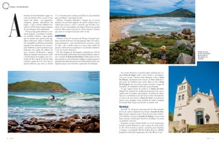 32 33A Z U L A Z U L
extensão do litoral brasileiro sugere no
verão um destino óbvio: a praia. O que
muitos não sabem - mas argentinos,
uruguaios, gaúchos descobriram faz
tempo - é que o Oceano Atlântico de-
senha no Sul de Santa Catarina algumas
de suas paisagens mais exuberantes.
Praia por aqui ganha definição e con-
tornos próprios, com direito a pinhei-
ros, paredões rochosos e água gelada,
que na estação mais quente pode sig-
nificar refrescante. Entre os banhos de
mar, mergulhos na História: montanhas
erguidas com sedimentos de conchas e
areia lembram os povos primitivos que
habitaram essa região há milhares de
anos. Casarios, fortificações e igrejas
datam de capítulos mais recentes, como
o da Revolução Farroupilha, que se es-
tendeu do Rio Grande do Sul até Santa
Catarina a partir de 1835. Ou o das ar-
mações baleeiras, que entre os séculos
17 e 19 promoveram a matança de baleias na costa brasileira
para a produção e exportação de óleo.
Palhoça, Garopaba, Imbituba e Laguna são os nossos
destinos nas próximas páginas. As quatro cidades hoje se
voltam para a pesca, o surfe e o turismo, que, de julho a ou-
tubro, tem na contemplação das baleias francas seu grande
atrativo. Mas estamos em janeiro. Nossa missão é mostrar
que pode ser inesquecível passar calor no Sul.
GAROPABA
Distante 87 km do aeroporto de Floripa, Garopaba quer
dizer enseada de barcos, em tupi-guarani. Mas é da coloni-
zação portuguesa - mais especificamente açoriana, a partir
de 1666 - que a cidade conserva os traços mais nítidos do
passado, observados na arquitetura e no desenho urbanísti-
co do seu Centro Histórico.
Do adro da Igreja de São Joaquim, construída em 1846 no
alto de uma pedra onde existia uma armação baleeira, observa-
mos a enseada da Praia dos Pescadores. Embarcações ancora-
das remetem ao nome de batismo indígena, enquanto garças se
alimentam de sobras de peixe na areia. Nas primeiras horas, aves
disputam espaço com corredores e praticantes de meditação.
A
Do Centro Histórico, é possível seguir andando até a es-
treita Praia da Vigia, onde o mar é sereno e convidativo.
City tours levam a destinos mais afastados, como a Praia
do Silveira, desenhada entre morros de Mata Atlântica e
tida como das melhores para surfar. Mais ao Sul, a Praia
da Ferrugem tem esse nome porque encontra a Lagoa de
Garopaba, de tonalidade acobreada, porém límpida.
Só siga viagem depois de conhecer as Dunas do Siriú.
Aluguéis de pranchas de sandboard propiciam uma escor-
regada entre os montes, que chegam a 40 metros de altura.
Aprecie a caminhada ao som do vento e relaxe. Encadeados,
os morros de areia fazem a Praia do Siriú, no horizonte,
parecer uma miragem. Uma escadaria de metal à margem
da Estrada Paulo Lopes nos devolve ao mundo real.
PALHOÇA
Partindo do Aeroporto Internacional de Florianópolis,
66 km de rodovia duplicada nos levam à Guarda do Em-
baú, vila que empresta nome à faixa de areia mais conheci-
da de Palhoça. A praia da Guarda do Embaú é um enorme
banco arenoso cortado pelo estreito rio da Madre. De canoa
ou nadando, atravesse.
Enquanto crianças tomam banho no rio de temperatura
branda, surfistas flutuam no mar à espera da onda perfei-
ta. Em 2019, Guarda se tornou a primeira praia brasileira
a integrar o prestigiado World Surfing Reserves (WSR),
programa criado pela organização Save the Waves Coali
L I T O R A L C A T A R I N E N S E
Mirante com vista
da Praia da Ferrugem.
Abaixo, Igreja de
São Joaquim, em
Garopaba
Praia do Silveira,
considerada por
surfistas uma das
melhores do País
para o esporte
 