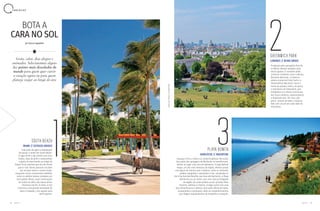 56 57A Z U L A Z U L
C H E C K L I S T
BOTA A
CARA NO SOL
Verão, calor, dias alegres e
animados. Selecionamos alguns
dos points mais descolados do
mundo para quem quer curtir
a estação agora ou para quem
planeja viajar ao longo do ano
por Bruno Segadilha
Está atrás de agito e badalação?
Vá passar o verão em South Beach.
O lugar ferve o dia inteiro com seus
hotéis, lojas de grife e restaurantes
e gente se exercitando ao longo da
Ocean Drive, avenida que fica de frente
para o mar. Várias pessoas circulam
por ali para verem e serem vistas,
enquanto carros conversíveis desfilam
entre os prédios baixos, pintados em
tons pastel. Afinal, essas construções
em estilo art déco são marca desse
charmoso trecho. À noite, a orla
concentra uma grande variedade de
bares e baladas, com opções para
vários gostos.
SOUTH BEACH
MIAMI // ESTADOS UNIDOS
Projetado pelo paisagista francês
Le Nôtre, oferece atrações para
vários gostos. O visitante pode
conhecer símbolos como o Museu
Marítimo Nacional, o histórico
veleiro comercial Cutty Sark e o
Observatório Nacional. Como o
nome do parque indica, ali passa
o meridiano de Greenwich, que
estabelece os critérios universais
dos fusos horários, representando
a longitude zero. Por isso, não
perca chance de fazer a clássica
foto com um pé em cada lado do
meridiano.
GREENWICH PARK
LONDRES // REINO UNIDO
Esqueça o frio, a neve e os cenários gélidos. No verão,
boa parte das paisagens de Bariloche se transformam,
dando ao lugar uma cara de balneário. O Lago Nahuel
Huapi, um dos mais famosos da região, oferece praias
com águas de intenso azul cristalino, onde os visitantes
podem mergulhar e aproveitar o dia. Localizada no
Km 8 da Avenida Bustillo, que leva até Bariloche, a Playa
Bonita faz jus ao nome, com uma vista privilegiada
da região: da costa podem-se ver as belas ilhas
Huemul, Gallinas e Victoria. O lugar conta com uma
boa infraestrutura e oferece uma vasta oferta de bares,
restaurantes e quiosques, além de estabelecimentos
que alugam equipamentos de mergulho e caiaques.
PLAYA BONITA
BARILOCHE // ARGENTINA
Fotos:GuiGomeseShutterstock
 