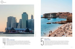 58 59A Z U L A Z U L
C H E C K L I S TC H E C K L I S T
Esqueça tudo o que você conhece sobre águas calmas e cristalinas. No litoral croata, as atualizações de
cenário paradisíaco são constantes. Por isso, a ordem ali é se jogar no Mar Adriático, com seu degradê que
vai do azul-turquesa ao verde-esmeralda. Se você não gosta de pisar em pedrinhas, um aviso: as praias
do país são bastante rochosas. A dica para passear tranquilamente e sem machucar os pés é colocar
um calçado confortável e que possa ser usado debaixo d’água. À tardinha, o bar e restaurante Eastwest
reúne gente descolada, artistas e personalidades que aproveitam o fim do dia ao som de DJs enquanto
saboreiam um drinque refrescante.
BANJE BEACH
DUBROVNIK // CROÁCIA
Fotos:ShutterstockeUnsplash
Antigo mercado de peixes de Nova York, o Pier 17 foi reformado e mudou a cara da região de South
Street Seaport, ao Sul da ilha de Manhattan. Um antigo local de embarque e desembarque de quem
pegava uma das embarcações para Staten Island, a área transformou-se em ponto de encontro de gente
jovem e decolada. O lugar, que fica às margens do East River, ganhou um shopping, vários restaurantes
e bares, além de uma feira ao ar livre realizada no verão. O terraço do enorme estabelecimento
comercial oferece uma vista privilegiada de Downtown e da Ponte do Brooklyn, ideal para fazer aquela
selfie com a Big Apple ao fundo.
PIER 17
NOVA YORK // ESTADOS UNIDOS
 