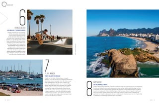 60 61A Z U L A Z U L
Cidade que fica entre o Rio da Prata e o Oceano
Atlântico, Punta del Este tem uma geografia interessante:
de um lado, conta com praias cheias de ondas, as que
estão voltadas para o mar. Do outro, à beira do rio,
uma orla de águas tranquilas. Esse é o caso da Playa
Mansa, ideal para quem quer descansar com a família
durante o dia ou passear pelos deques de madeira
montados ao longo de sua extensão. À tardinha, por
volta das 17h, turistas em busca de agitação começam
a lotar os paradores – como são chamados os bares e
restaurantes pé na areia – para saborear um drinque
e curtir o som de DJs de casas como a Ovo Beach Club,
uma das mais famosas do destino.
PLAYA MANSA
PUNTA DEL ESTE // URUGUAI
Surfistas andando com suas pranchas,
lojinhas de souvenir, carrocinhas de
cachorro-quente, pessoas tomando
cerveja nos bares. Venice Beach, uma
das praias mais conhecidas da costa da
Califórnia, é o tipo de lugar onde se pode
andar tranquilamente sem que ninguém
se importe com seu jeito de vestir ou de
ser. A dica é passear sem compromisso
pelo Boardwalk, famoso calçadão que
margeia a praia e observar a enorme
diversidade que compõe o lugar. Quem
ama andar de skate ou apenas curte o
esporte vai gostar de conhecer a Venice
Beach Skatepark, uma pista de concreto
cheia de curvas, montada na areia.
VENICE BEACH
LOS ANGELES // ESTADOS UNIDOS
C H E C K L I S T
O lugar é democrático. Moradores, visitantes e banhistas ainda de sunga misturam-se aos estrangeiros,
tímidos, com roupas às vezes pouco adequadas ao calor carioca. Cada um busca seu lugar na Pedra
do Arpoador, que fica a alguns metros do Posto Oito em Ipanema. Dali, todos observam o sol descer
lentamente nas águas do Oceano Atlântico. Alguns, mais animados, chegam a aplaudir o fenômeno.
Não é para menos. Cartões-postais como o Morro Dois Irmãos e a própria Praia de Ipanema vão
ganhando tons rosados e alaranjados até que a noite caia por completo, o que cria uma imagem linda
e impactante. Um espetáculo realmente difícil de esquecer.
ARPOADOR
RIO DE JANEIRO // BRASIL
Fotos:UnsplasheShutterstock
 