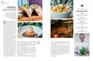 64 65A Z U L A Z U L
G A S T R O N O M I A
á três anos, quando inauguraram
o Teva em Ipanema, no Rio, o
chef Daniel Biron e o empresário
Daniel Oelsner tinham como
meta servir uma culinária 100% vegetal
sem cair em estereótipos. Sim, estamos
falando de um restaurante vegano, é
verdade, mas a dupla nunca gostou de se
vender assim. “Queríamos fugir daquele
rótulo de saudável, esotérico e alternati-
vo”, lembra Biron. A ideia deu certo. Em
pouco tempo, a casa de visual moderno
e de temperos marcantes tornou-se refe-
rência na cena gastronômica carioca. De-
pois de tanto sucesso, os dois viram que
era hora de crescer e de fazer uma nova
aposta: conquistar o paladar dos paulista-
nos. Assim nasceu a segunda unidade do
Teva, aberta desde abril do ano passado,
no charmoso bairro de Pinheiros.
O ambiente é amplo e tem um espaço-
so bar logo na entrada. A decoração des-
colada, com chão de cimento queimado
e paredes repletas de plantas, mostra que
o lugar está mesmo longe de ser um res-
taurante natureba. Assim como a matriz
do Rio, a filial tem como proposta servir
uma comida vegetal bem feita, oferecer
uma boa carta de drinques e se destacar
com um serviço de qualidade. Também
como aconteceu com a unidade carioca,
o Teva começou funcionando apenas à
noite, com uma pegada de gastrobar e
drinques criativos e, algumas semanas
depois, passou a abrir para o almoço.
O menu mistura itens que já se tor-
naram clássicos e novidades criadas ex-
Sucesso no Rio, o Teva
conquista os paulistanos
com sua cozinha sofisticada
e seu ambiente que foge dos
estereótipos veganos
por Bruno Segadilha
VEGETAL
SEM CLICHÊS
clusivamente para o público de São Paulo. Velhos conhecidos
do público continuam fazendo sucesso, a exemplo de entradas
como a Couve-flor Manchurian, empanada, frita e servida com
molho apimentado, cebolinha e gergelim branco; o carpaccio
de portobello, servido com as torradinhas crocantes; e o taco de
jaca verde, sempre surpreendente.
Entre as novidades, destaque para os pratos grelhados na
brasa, como os aspargos verdes com molho barnaise, o tofu
picante e a abóbora cabotiá grelhada. Entre os principais, vale
experimentar o canelone recheado de ricota de tofu e espinafre,
molho cremoso de castanha-de-caju e alho negro e muçarela
de castanha. Se for na hora do almoço, não deixe de pedir o
potente Pad Thai, feito com nirá, molho de tamarindo picante
e servido com tofu e legumes.
Reserve espaço para as ótimas sobremesas, entre elas o Bolo
Toffe com maçã caramelizada, que chega à mesa quente,
HH
Ξ TEVA 11 3062 8257
sobre um caramelo de coco, sorvete de canela e pralinê de
nozes. Outro doce imperdível é o brownie com sorvete de
baunilha, calda quente de chocolate, nozes pecan carameliza-
das e banana brulêe.
A origem dos ingredientes, aliás, é um ponto crucial do
negócio. Os sócios procuram usar ítens orgânicos e sazonais,
vindos de produtores locais. “Não faria sentido a gente trazer
uma alface do Rio, por exemplo. Já imaginou o combustível
queimado para fazer essa viagem?”, pergunta Oelsner. Tama-
nha preocupação com a sustentabilidade fez do Teva o primei-
ro restaurante com o selo B do Brasil, certificado que atesta a
consciência ambiental da casa e o impacto positivo que ela traz
para a sociedade. Não à toa, os paulistanos, assim como os ca-
riocas, já caíram de amores por esse lugar.
PARA COMEÇAR
ANTES DO ALMOÇO OU DO JANTAR,
EXPERIMENTE UM DOS DRINQUES DA CASA
LAPSANG
Destaque entre os coquetéis, é um gim
infusionado com chá chinês defumado, mix
de limões, gengibre e xarope simples
GT AMORA
No cardápio de tônicas, vale a pena
experimentar o gim de amora e hibisco,
tônica prata e limão siciliano
WHISKEY SOUR
Entre as bebidas clássicas, a dica é o
Bourbon, mix de cítricos, agave, lecitina
de soja e Angostura
RUBI
Se você prefere algo sem álcool, não
deixe de provar esse drinque feito com água
de coco, frutas vermelhas e limão siciliano
Tacos de jaca;
acima bolo
Toffe com maçã
caramelizada
Fotos:Divulgação
Ambiente do Teva
em São Paulo;
acima, Couve-flor
Manchurian;
ao lado, o chef
Daniel Biron
 