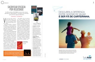 96 A Z U L
ocê acha que cultura empreen-
dedora, talento humano e capi-
tal de risco são os ingredientes
secretos que explicam o grande
sucesso do Vale do Silício? A res-
posta é NÃO!
Segundo Reid Hoffman – cofundador
do LinkedIn –, a receita por trás do su-
cesso de unicórnios como Airbnb, Uber
e o próprio LinkedIn é Blitzscaling. Esta
palavra deriva de um termo alemão po-
pularizado na Segunda Guerra Mundial
e significa guerra relâmpago.
Uma startup escalando em Blitzscaling
é capaz de crescer em um ritmo verti-
ginoso e dominar grandes mercados em
um curto espaço de tempo. Sob estas
condições é aceitável sacrificar eficácia
para ter velocidade na construção de
empresas que atendem a um mercado
global. A janela de ação pode ser peque-
na e fechar rapidamente, e até mesmo
poucos meses de hesitação podem ser a
diferença entre liderar e perseguir.
A primeira empresa a resolver um
problema em um mercado massivo
sempre consegue vantagens como
atrair mais clientes, mais talentos e mais
capital de risco. Investidores, ao fareja-
rem uma operação de Biltzscaling, fi-
cam ansiosos para ter uma participação
no potencial unicórnio.
SACRIFICAR EFICÁCIASACRIFICAR EFICÁCIA
POR VELOCIDADEPOR VELOCIDADE
OUÇA MAISOUÇA MAIS
R E S U M O C A S T
Em Blitzscaling, Reid Hoffman mostra como técnicas
aplicadas por empreendedores e investidores são utilizadas
para construir empresas bilionárias
Este e outros livros de negócios estão disponíveis noEste e outros livros de negócios estão disponíveis no ResumoCastResumoCast, um, um
podcastpodcast que traz tendências e ideias para empreendedores. O programaque traz tendências e ideias para empreendedores. O programa
é apresentado poré apresentado por Gustavo CarricondeGustavo Carriconde ee Renata LibéricaRenata Libérica e há três anose há três anos
resume importantes obras dos negócios. Acompanhe o ResumoCast pararesume importantes obras dos negócios. Acompanhe o ResumoCast para
escutar o áudio deste e de outros grandes livros para empreendedores.escutar o áudio deste e de outros grandes livros para empreendedores.
Toda a segunda-feira um novo episódio.Toda a segunda-feira um novo episódio.
A VIRTUDE DO EGOÍSMOA VIRTUDE DO EGOÍSMO
Ayn Rand
Será que existe um lado
bom do egoísmo e um lado
negativo em ser uma pessoa
altruísta? De acordo com a
filósofa Ayn Rand (autora de
A Nascente e A Revolta de
Atlas), a resposta é sim! E isso
pode ser muito importante
para empreendedores e para o
desenvolvimento da sociedade
como um todo.
O NOVO CÓDIGO DAO NOVO CÓDIGO DA
CULTURACULTURA Sandro Magaldi
e José Salibi Neto
40% das empresas não vão
mais existir nos próximos dez
anos. A maioria das organiza-
ções que morreram recente-
mente não falharam apenas
por fazer as coisas erradas.
Elas falharam, principalmente,
por fazer a mesma coisa certa
durante muito tempo. Resistên-
cia cultural à mudança está no
cerne dessa questão.
OS SEGREDOS DO LOBOOS SEGREDOS DO LOBO
Jordan Belfort
O famoso Lobo de Wall Street
é conhecido pela capacidade
de vender qualquer coisa a
qualquer pessoa. Quer apren-
der como desenvolver essa
habilidade? Em Os Segredos do
Lobo, ele revela o passo a pas-
so de seu método de vendas,
chamado Sistema Linha Reta.
BLITZSCALINGBLITZSCALING
Currency Editora
336 págs.
R$ 97,69
Temporada 2 | Episódio 66
V
Reid Hoffman, além da experiência
de construir o LinkedIn, teve acesso
direto e mergulhou no estudo sobre as
lideranças de empresas como Google,
Amazon e Facebook. Ele identificou três
técnicas principais aplicadas por empre-
endedores e investidores utilizadas para
construir empresas bilionárias. Segundo
o autor, esses princípios não dependem
de geografia e podem ser aplicados em
qualquer parte do mundo. A primeira
técnica é inovar no modelo de negócios.
A segunda é inovar na estratégia de cres-
cimento. A terceira é inovar na gestão
das pessoas. O livro termina com a refle-
xão de que velocidade e incerteza são a
nova estabilidade. As maiores vantagens
competitivas, de agora em diante, serão
de quem aceita aprender constantemen-
te, é sempre o primeiro a responder a
novas mudanças e consegue ver ordem,
enquanto todos só enxergam o caos.
resumocast.com.br
Fotos:Divulgação
DESCUBRA A DIFERENÇA
ENTRE GOSTAR DE VIAJAR
E SER FÃ DE CARTEIRINHA.
>voeazul.com.br/clube
Faça parte do Clube TudoAzul e comece a voar muito mais.
São diversos planos para você juntar até 240 mil pontos por
ano e embarcar sempre que quiser. Além disso, você conta
com embarque prioritário e muitos outros benefícios.
 