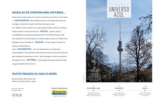 Fatos e curiosidades
sobre a Catedral de Pedra,
em Canela (RS)
115
TRADUÇÕES
Informações para um voo
seguro, entretenimento de
bordo e nossos mapas de rotas
101
EXPERIÊNCIA AZUL
Confira as principais
reportagens desta edição em
espanhol e em inglês
130
RAIO X
O assistente de marca
e produto Pedro Gabriel
lembra de sua experiência
na Polônia e em Berlim, que
tem símbolos como a Berliner
Fernsehturm (foto)
Foto:PedroGabriel
UNIVERSO
AZUL
100
HISTÓRIA DE
TRIPULANTE
DEIXA EUTE CONTAR UMA HISTÓRIA...
Todos os dias, acordamos junto com o sol para começarmos uma luta diária. Somos simples
e APAIXONADOS pelo que fazemos.Somos um dos maiores exportadores de
tecnologia e conhecimento do país. E, tudo desenvolvido aqui, na nossa
terra. Ajudamos o Brasil a levantar voo,e nossos produtos já estão em todos os continentes.
Quando entramos em campo,entramos para VENCER. Quando o assunto é
sustentabilidade,somos responsáveis pela preservação de 218 milhões de hectares. Além
disso,trabalhamos o tema das emissões,uso consciente da água e também do combate à fome.
Empregamos mais de 18 milhões de PESSOAS. No nosso negócio,as mulheres já
representam 30% da liderança.
Somos INCANSÁVEIS. E,por isso,representamos um terço de toda a
riqueza produzida no nosso país.Temos certeza de que do momento em que você acordou até
agora,de alguma forma,estivemos com você... Seja na maquiagem,na roupa,no automóvel,na
alimentação.E,se essa HISTÓRIA te toca de alguma forma,talvez você ainda não saiba,
mas,gosta e depende ainda muito de mim.
MUITO PRAZER, EU SOU O AGRO.
Estou de braços abertos para você.
Deixa eu te contar quem é o agro?
Acesse nossas redes sociais
e conheça as histórias:
 