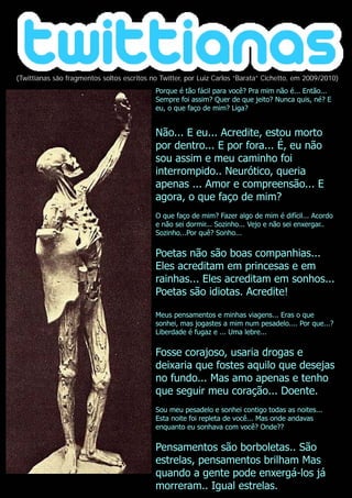 (Twittianas são fragmentos soltos escritos no Twitter, por Luiz Carlos “Barata” Cichetto, em 2009/2010)
 
