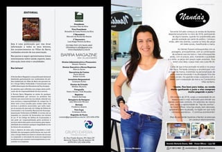 6 | BARRA MAGAZINE
Fernanda Schueler começou as vendas de bijuterias
despretensiosamente no início de 2016, participando
de alguns bazares, quando foi surpreendida pela
grande aceitação por parte do público. Começou
então, além dos eventos, a postar as fotos das peças
em redes sociais, massificando a marca.
As clientes ficavam enlouquecidas com as
postagens, principalmente, com as combinações
de pulseiras que ela fazia e, mais enlouquecidas
ainda, com os preços, pois, mantendo a qualidade
e o estilo, as peças tem preços super acessíveis. Para
terem uma ideia, a peça mais cara custa R$ 30.
Certa de que tinha acertado no estilo e no preço
das bijus, Fernanda começou a se preocupar com
o visual da marca, investindo na personalização de
todo material envolvido e na divulgação fora das
redes sociais. Foi quando surgiu a parceria com a
AMA, com a exposição da marca no Condomínio
Villas da Barra.
“Assim, fica bom para todas, eu vendo
muito ganhando o justo e elas compram
muito pagando o justo.”
Em meados de 2016, surgiu a necessidade de um
espaço maior e mais reservado para atender aos
clientes com mais conforto. Em setembro do mesmo
ano, surgiu a oportunidade da “loja dos sonhos”,
no Vision Offices. Uma loja ampla, bem decorada,
agradável e bem localizada, na região em que tudo
começou, aconteceu... E continua acontecendo!
Mais do que vender bijuterias a Nanda´s se preocupa
em construir relacionamentos.
Fotos:Tatiana Mosquera nandasbijoux21 96412-6682 nandasbijoux@
Presidente
Luciano Dias da Silva
Vice-Presidente
Reinaldo da Costa Pereira da Silva
1º Secretário
Marcelo da Rocha dos Santos
1º Tesoureiro
Luís Felipe Pereira da Silva
(21) 3586 7510 | (21) 96454 4869
villasdabarra.adm@gmail.com
www.villasdabarra.com.br
Diretor Administrativo e Financeiro
Renato Teixeira
Diretor Executivo e Novos Negócios
Marcio Ayres
Executivos de Contas
Paulo Maran
Rafael Corrêa
Jornalista Responsável
Cristiano Kubis
Diretor de Criação
Walber Moreira
Fotografia
Pedro Duran | Tchê Brandão
Repórter
Camila Quiroga
Estagiário de Designer
João Marcello Novaes
Revisão
Frederico Soares
Foto Capa
Cristiano Kubis
Sugestão de Pauta
contato@grupoexfera.com.br | (21) 4106 6706
Av. Ruy Frazão Soares,191 | Sala 219
Barra da Tijuca | Rio de Janeiro | RJ
22793-074 | (21) 4106 6706
EDITORIAL
Esta é uma publicação que visa levar
informação a todos os seus leitores,
dos acontecimentos no Villas da Barra,
realizados através de sua associação.
Nas pautas à seguir apresentamos temas
interessantes sobre saúde, esporte, lazer,
educação,bem estar e atualidades.
Boa leitura!
A Revista Barra Magazine é uma publicação bimestral
distribuída gratuitamente nos condomínios de pré-
dios residenciais do Villas da Barra em parceria en-
tre o Grupo Exfera Publicidade e Comunicação com
a AMA (Associação dos Moradores da Rua Aroazes).
As opiniões aqui refletidas nos artigos desta publi-
cação são de responsabilidade de seus autores.
A Revista Barra Magazine se exime de qualquer
responsabilidade por serviços ou produtos dos
clientes que anunciam em sua edição cabendo aos
seus autores a responsabilidade de cumpri-las. O
leitor terá a livre escolha para avaliar sobre tais
serviços e produtos anunciados, que estão sujei-
tos às normas de mercado, do Código de Defesa do
Consumidor e do Conselho Nacional de Autoregu-
lamentação Publicitária (CONAR). A revista não se
enquadra no conceito de fornecedor, nos termos
do art. 3º do Código de Defesa do Consumidor, e
não pode ser responsabilizada pelos produtos e
serviços oferecidos pelos anunciantes, pela impos-
sibilidade de se deduzir qualquer ilegalidade no ato
da leitura de um anúncio.
Com o objetivo de zelar pela integridade e credi-
bilidade das mensagens publicitárias em suas edi-
ções,o Grupo Exfera se reserva o direito de recusar
ou suspender a veiculação de anúncios enganosos
ou abusivos que causem constrangimentos ao con-
sumidor ou a empresa.
BARRA MAGAZINE | 1
ACONTECEU
NO VILLAS
Festival Gastronômico
Barra Indoor
Edição04•Abril|Maio2017
BARRA MAGAZINE
AMA | VILLAS DA BARRA
MODA
Nanda’s Bijoux
Indo além das vendas
DECORAÇÃO
Cenário lúdico
Publicidade & Comunicação
RESIDENCIAL
INFORME PUBLICITÁRIO
 