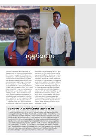 Revista Barça 57 
19962010 
seguiría y tuve tiempo de buscar equipo. Le 
agradezco que me avisara con tanta antelación. 
Primero tuve una oferta del Tenerife, pero era 
un equipo que acababa de subir de Segunda y 
no me convencía. Después quería ir a Francia 
y el Montpellier me quería, pero el Barça pidió 
mucho dinero por mí y no llegó a concretarse. 
En principio yo no quería ir a Portugal, pero 
acabé yéndome allí, al Oporto, que también era 
un gran club y donde llegué con 27 años y en un 
buen momento de forma, con mucha madurez. 
En Oporto se hacía un fútbol muy diferente al 
del Barça”, explica. Aloisio se convirtió en una 
de las referencias del equipo portugués en los 
años 90. Estuvo 10 años, hasta que en 2001 se 
retiró con 37 años, con siete Ligas, cuatro Copas 
y siete Supercopas de Portugal bajo el brazo. 
En Oporto trabajó unos años más, haciendo 
de segundo de José Mourinho, con quien levanta 
la recordada Liga de Campeones de 2004, pero 
es en otoño del 2009 cuando pone en marcha 
su proyecto actual: ahora ejerce de gerente y de 
director deportivo del Porto Alegre FC, un club 
todavía muy pequeño de la ciudad brasileña de 
Porto Alegre −el Internacional de Porto Alegre, el 
equipo donde jugó antes de recalar en el Barça, 
y el Gremio son los más importantes− y que fue 
fundado en 2006. “Me encargo, sobre todo, de 
los fichajes del equipo y del buen funcionami-ento 
del equipo júnior y del fútbol base. Estoy 
prácticamente todo el día en las oficinas del club. 
Desde las 8 o 9 de la mañana hasta las 7 de la 
tarde”, afirma. El Porto Alegre FC, que todavía 
está en una categoría equivalente a la Liga 
Preferente, está presidido por Roberto de Assís, 
el hermano de Ronaldinho. El sueño de Aloisio 
es hacer de este pequeño conjunto un equipo 
monstruoso. Como él. 
SE PIERDE LA EXPLOSIÓN DEL DREAM TEAM 
A pesar de poder presumir de un enorme palmarés, sobre todo gracias a los títulos 
conseguidos en el Oporto, Aloisio Pires todavía lamenta no haber podido formar parte 
de aquel Dream Team que comenzó a explotar precisamente el año en el que él deja 
el club, a partir de la temporada 1990/91. El brasileño ya se olía que abandonaba un 
equipo histórico: “Entre mi primer y segundo año el equipo vende a Lineker y ficha a 
Laudrup y Koeman, que ocupaban las tres plazas de extranjeros junto conmigo. Con 
estos dos fichajes y con la propuesta que tenía Cruyff, se veía que el FC Barcelona po-día 
ganar títulos y, sobre todo, la Copa de Europa, que era el gran objetivo colectivo”. 
El FC Barcelona cubre la vacante de jugador extranjero que deja Aloisio con la llegada 
de un extranjero que marcaría época en el Camp Nou, Hristo Stoichkov. El equipo 
levantó cuatro Ligas y una Liga de Campeones en los cuatro años siguientes. 
 