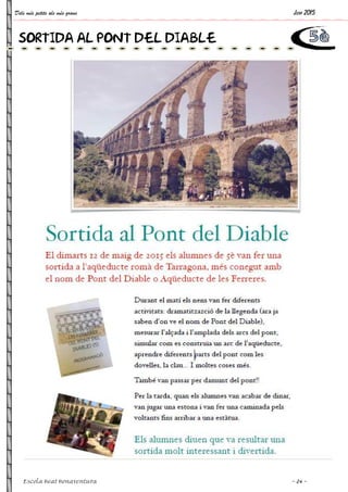 Dels més petits als més grans Juny 2015
Escola Beat Bonaventura ~ 24 ~
SORTIDA AL PONT DEL DIABLE
 