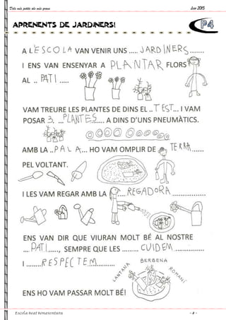 Dels més petits als més grans
Escola Beat Bonaventura
APRENENTS DE JARDINERS!APRENENTS DE JARDINERS!
Juny 2015
~ 8 ~
 