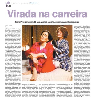 Gloria Pires comemora 50 anos vivendo sua primeira personagem homossexual
Agência Estado
Esta semana é de festa para
Gloria Pires, que completa 50
anos de idade no dia 23 de agos-
to. A atriz, que cresceu diante
das câmeras de televisão, come-
mora suas cinco décadas de vi-
da com um trabalho muito ou-
sado nas telonas. Ela interpreta
pela primeira vez uma homos-
sexual em uma produção am-
bientada no Rio de Janeiro dos
anos 1950. Além de encarar ce-
nas de sexo com outra mulher
em "Flores Raras", que acaba
de estrear nos cinemas de todo
o país, Gloria atua falando em
outro idioma, o inglês.
Para muitos, o rosto dela é
quase como o de uma pessoa da
família, afinal Gloria Pires está
presente em nossas casas há 45
anos, desde que estreou na no-
vela "A Pequena Órfã" (1968).
Ela é dona de uma trajetória re-
cheada de bons papéis, como a
Maria de Fátima de "Vale Tu-
do" (1988) e a Norma de "Insen-
sato Coração" (2011),atuação
que lhe rendeu o prêmio de me-
lhor atriz, na categoria televi-
são, concedido pela Associação
Paulista de Críticos de Arte
(APCA). "Em todas as persona-
gens que caíram na minha
mão, eu procurei contar o que
interessava e aprender com
elas", comenta Gloria.
Dedicando-se cada vez mais
ao seu amadurecimento profis-
sional, a atriz revela por que
considera Lota o papel mais ou-
sado de sua carreira e por que te-
ve de enfrentar uma série de de-
safios para interpretá-la. Vale
ressaltar que "Flores Raras" tem
como foco o romance entre Eli-
zabeth Bishop - poeta norte-
americana vencedorado Prê-
mio Pulitzer em 1956 - e a arqui-
teta Lota de Macedo Soares,
que idealizou e supervisionou a
construção do Parque do Fla-
mengo, no Rio de Janeiro.
Gloria interpreta Lota. "Ce-
nas de sexo são sempre descon-
fortáveis para nós, atores. Mas
essa história não poderia ser
contada sem essas cenas", diz a
atriz, que afirma que o fato de a
personagem ser homossexual
não era um problema e, sim,
uma solução. "Eu busco desa-
fios. São quarenta e tantos anos
fazendo telenovelas. Quando es-
se convite veio para mim, dei
pulos. Foi um presente".
No entanto, ela tinha uma
grande preocupação na execu-
ção desse trabalho. "A questão
de o filme ser falado em inglês
foi complicado e me preocupa-
vam mais as cenas de emoção.
Filmar em uma língua que não
é a sua é muito difícil", explica
Gloria, que já morou um ano
nos Estados Unidos e também
contou com a ajuda de uma pro-
fessora durante as filmagens.
A atriz australiana Miranda
Otto veio ao Brasil para enca-
rar a parceria em cena com Glo-
ria. Ela dá vida a Elizabeth
Bishop. "Amei o Rio, assim co-
mo a vida e a estética dos cario-
cas. Percebi que os brasileiros
lidam com as coisas de uma for-
ma diferente e gostei muito dis-
so", conta Miranda, conhecida
por suas atuações em "Guerra
dos Mundos" (2005), "O Se-
nhor dos Anéis - O Retorno do
Rei" (2003) e "O Senhor dos
Anéis - Duas Torres" (2002).
O filme, dirigido por Bruno
Barreto, entrou na vida de Glo-
ria há 17 anos, quando Lucy
Barreto comprou os direitos do
livro "Flores Raras e Banalíssi-
mas" e procurou a atriz para fa-
lar sobre Lota. "Não tinha mui-
to material sobre ela, que não
gostava de fotos, mas achei li-
vros que retratavam como Lota
falava e agia. Ela tinha intimi-
dade com os peões das obras, ro-
lava uma camaradagem mascu-
lina", diz a atriz.
A produção foi rodada no
ano passado, mas seu lançamen-
to coincide com discussões so-
bre homoafetividade em toda a
sociedade. "Acho que o filme é
um advogado não da causa, mas
do bom senso e do respeito, pois
mostra de forma simples a vida
de duas pessoas do mesmo sexo
que se amam. Desmistifica o uni-
verso gay", aponta Gloria.
"Flores Raras" custou R$ 13
milhões e abriu o Festival de
Cinema de Gramado deste ano.
Gloria, inclusive, foi a atriz ho-
menageada na abertura com o
Troféu Oscarito. O filme tam-
bém promete projetar a brasilei-
ra mundo afora. Foi vendido
para vários países, como Alema-
nha, Coreia e Escandinávia.
Nos Estados Unidos, a produ-
ção será lançada em novembro
em cinco cidades e a ideia dos
produtores é que o longa-metra-
gem concorra em categorias do
Globo de Ouro e, posteriormen-
te, a uma vaga entre os indica-
dos ao Oscar. I
Virada na carreira
Perfil
Divulgação/Estadão Conteúdo
TV - 14 / São José do Rio Preto, 18 de agosto de 2013 DIÁRIO DA REGIÃO
 