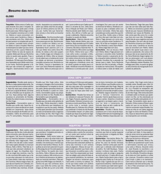 Segunda-feira - Beto explica para
Claritaquenãolhedeumuitaatenção
apósoencontro,poisnãoquernamo-
rarninguém.Tati,AnaeVivipercebem
que os meninos deixaram o banheiro
do orfanato todo bagunçado. Pata,
Bia, Mili e Cris vão até a sala e obser-
vam toda sujeira deixada no local por
Mosca, Rafa e Binho. Pata fala ao ir-
mão que eles precisam obedecer as
regras do lugar. As chiquititas deci-
dem se vingar dos meninos, mas Pa-
ta não concorda Mili explica que a fai-
xaqueelas colocaram no meioda sa-
la é para dividir o lado das meninas e
dosmeninos.Moscarasgaafaixa,diz
quenãoseimportacomadivisão,em-
purraCriseAnaesentanosofáquefi-
ca no território das meninas. Ernesti-
na escuta os gritos e corre para ver o
que acontece. A zeladora promete co-
locartodos decastigo.
Terça-feira - Sofia reúne todas as
criançasna sala ediz estar tristecom
a atitude de todos. Durante o jogo da
verdade,Crisrevelaqueomeninoque
elaacha mais bonito éMosca. Aschi-
quititassearrumamparadormirquan-
doBiaperguntaseCrisestáapaixona-
da por Mosca. No quarto dos meni-
nos Binho, Rafa e Mosca não param
decoçaracabeça.Milicontinuaacon-
tar ahistória da princesa e do plebeu.
Apósas meninasdormirem,Pata per-
guntacomoMilichegouaoorfanato.A
menina diz que não conheceu seus
pais e que Sofia lhe contou que ela
chegou ao Raio de Luz em uma noite
bemestrelada.Milicontaquequando
a diretora abriu a porta lhe encontrou
em um cesto sem nenhum sinal de
quemtinha adeixado ali.
Quarta-feira - Os meninos conti-
nuam com coceira na cabeça. Rafa
lembraqueelescolocarampiolhosna
cama das meninas e com certeza
elas já pegaram. Mosca diz que nin-
guém pode descobrir que foram eles
que trouxeram os piolhos para o orfa-
nato. Carol fica responsável por levar
Daniaocolégio,poisLeticiafoifazeral-
guns exames periódicos. As meninas
chegam da escola e reclamam para
Carol sobre a coceira na cabeça. Ca-
rol diz que todos estão com piolhos
Mosca, Rafa e Binho confessam que
foramelesquepassaramparaasme-
ninas. Sofia avisa as chiquititas e os
meninos que fará um jantar especial
para comemorar a chegada de Mos-
ca,Rafa eBinho.
Quinta-feira - Na cozinha, Binho, Pa-
ta, Ana e Bia ajudam Chico a fazer o
jantar Na casa da família Almeida
Campos, Carmen conta para José Ri-
cardo que o orfanato está infestado
de piolho. No Café Boutique, Tobias
resolve ir embora mais cedo. Clarita
estranha o jeito do amigo e pergunta
seestá tudo bem.O rapaz afirma que
sim. Maria Cecília desce para a loja e
pergunta para Clarita se é ela que irá
fechar a loja. A garota diz que sim e a
supervisoraestranha.Valentinaestra-
nha à maneira que Gabi está A gover-
nantafalaparaJuniorquesuairmães-
tá estranha. O rapaz fica preocupado
e vai falar com Gabi. A moça aperta a
mãodeJuniorcomosequisessefalar
algo.Orapazlevaairmãparaoquarto
paraqueela durma edescanse.
Sexta-feira - No orfanato, Mosca, Ra-
fa e Binho se questionam quem será
a admiradora secreta que enviou
uma carta a Mosca. Eduarda visita
Dr. José Ricardo no escritório e se
convidaparajogargolfecomoempre-
sário.Noorfanato,Ernestinanãogos-
ta da ideia de Carol ajudá-la a cuidar
das crianças. Ernestina ordena que
Carol limpe o pátio e os banheiros.
Carol retruca dizendo que a divisão
dazeladoranãoestásendojusta.Ta-
ti, Ana e Pata conversam com Carol
sobre namorados.
Segunda-feira - Rosália pede ajuda a
Benitoeobeijaapaixonadamente.Da-
fnesainojornalcomomulhertutti-frut-
ti. Xepa faz sopa para vender pela in-
ternetcomaajudadeBenito.Esmeral-
dino diz a Rosália que irá ajuda-la a fi-
car rica. Xepa planeja fazer alguma
surpresa no aniversário de Rosália.
Rosália fica determinada a reconquis-
tarVitor Hugo.
Terça-feira - Esmeraldino pede a
Rosália que confie nele. Xepa fica re-
ceosacomoplanodeBenitoempedir
Rosália em casamento. Xepa sente
ciúmesdarelaçãodeRosáliacomEs-
meraldino. Dafne dá entrevista para
uma TV comunitária. François diz a
Rosália que Vitor Hugo voltou. Alda
conseguealistagemdosfuncionários
quetrabalharamnohospitalnodiade
seuparto.Benitoaproveitaafestasur-
presa de Rosália e a pede em casa-
mento. Esmeraldino ajuda nos prepa-
rativos da festa na Vila. Rosália diz a
Esmeraldinoqueestá grávida.
Quarta-feira - Esmeraldino diz a
Rosália que ela pode estar grávida de
Vitor Hugo. Pérola descobre o telefo-
ne da enfermeira que trabalhava no
hospitalemquefezseuparto.Matilda
seirritaapós perceberqueEsmeraldi-
noestá comandando toda a organiza-
ção da festa da Vila. Vitor Hugo é frio
com Rosália e a deixa incomodada.
Lis confessaàCíntiaque está apaixo-
nadapor Édison. Meg chama Robério
até sua casa para uma massagem e
deixa Júlio César irritado. François vai
até a casa de Xepa para falar com
Rosália.
Quinta-feira - Rosália fica tensa ao
servisitadaemcasaporFrançois.Be-
nito flagra François jogando charme
paraRosália.Felicianoconvenceaen-
fermeiraamentirparaPérola.VitorHu-
go conta toda a verdade sobre
RosáliaparaLis.FelicianodizaPérola
quepretende ir à festa davila.Rosália
e Esmeraldino traçam um plano para
impedirqueXepaváaojantardenegó-
cios. Vitor Hugo visita Pérola e relem-
bra os bons momentos com Isabela.
LisdizaÉdisonqueRosáliacontouto-
daaverdade para VitorHugo.Meg diz
aLadyquepretendefazerdojantarde
negóciosumareuniãosimplesepopu-
lar. Robério segura Graxinha e tenta
usar o famoso tratamento do
escovão.YasminajudaXepaaseves-
tir para o jantar. Graxinha e Inocência
se agarram e se beijam após o mecâ-
nico ter feito o tratamento do
Escovão. Xepa vai até o salão de Ro-
bériopara mudar ovisual.
Sexta-feira - Rosália e Benito ficam
surpresoscomonovovisualdeXepa.
Aantigaenfermeiradohospitalligapa-
raPérola.MatildaeXepadiscutemso-
bre o jantar. Vitor Hugo conta toda a
verdade sobre Rosália para Júlio Cé-
sar e diz que ela pode ter engravida-
do. Lis e Rosália se estapeiam até
que a filha de Xepa revela estar grávi-
dadeVitorHugo.Miro tentadescobrir
a verdade sobre os fiscais que apare-
ceram na Vila. Lis fica atordoada ao
saber que Rosália está grávida de Vi-
tor Hugo. Esmeraldino pede ajuda a
Feliciano.CíntiamostraaÉdisonagra-
vação em que Lis se declara. Lis e
YasminconversamsobreRosália.Ino-
cência se irrita ao ver Dafne pegando
seu lugar no show de Robério e Graxi-
nha.Xepasedescontrolaapósmistu-
rarchampanhe comremédio.
Terça-feira - Vitória avisa a Carlito que
está levando Zico para o hospital. Gi-
bão leva um tiro e pede para o irmão
levá-loparacasa.VitóriachegacomZi-
coaohospitaleconversacomomédi-
co. Helena e Laura concordam em
não contar para Candinha e Stela o
que aconteceu com Zico. Vitória deci-
depermanecernohospitalaté queZi-
co melhore. Leocádia tenta conven-
cerGibão air paraohospital. Marcina
sedesesperaaosaberqueseunamo-
radolevouumtiro.LauraeHelenaob-
servam Vitória na sala de espera do
hospital.Gibão permiteque Rochinha
entre no quarto para ajudá-lo. Pupu e
Belisário se preocupam com
Aristóbulo. Fifi fala para Dona Redon-
daeAparadeiraqueGibãoestáàbei-
ra da morte. Rochinha garante a Gi-
bão que não contará seu segredo a
ninguém. Saramandaia vence o ple-
biscito. Aparadeira se surpreende ao
saber que Gibão está fora de perigo.
Laura vê Vitória próxima do leito de
seu pai. Carlito fala que Saraman-
daia venceu e Zico tenta se levantar
da cama.
Quarta-feira - Zicoficainconformado
com o resultado do plebiscito, e Vitó-
riasepreocupacomele.Rochinhater-
mina o curativo em Gibão e se sur-
preende com suas asas. Cazuza e
Aparadeira ficam pasmos com a vi-
são que Gibão teve sobre Dona Re-
donda. As visitas a Zico são suspen-
sas, e Carlito reage com irritação à in-
quietação de Vitória. Zélia se desani-
maaosaberqueamudançadonome
da cidade vai demorar a acontecer.
Leocádia conversa com Rochinha so-
bre Gibão. Cazuza e Aparadeira te-
mem que Dona Redonda exploda na
casa deles. Stela se preocupa com o
avô.LauraconfirmacomCarlitoqueVi-
tória é a amante de Zico. Zélia estra-
nha a irritação de Pedro com Vitória.
Marcina decide pedir Gibão em casa-
mento. Zico afirma a Carlito que vai
anular o plebiscito. Marcina encontra
Rosaliceno quarto deGibão.
Quinta-feira - Marcina discute com
Gibão. Pedro ofende Vitória, que o es-
bofeteia. Stela acredita que foi Carlito
quemlevouZicoaohospitaleeledes-
conversa.BiadeixaafazendaVilar.Ti-
bérioquestionaafilhasobresuabriga
com Pedro. Vitória teme que o filho
mais velho conte a verdade a Zélia.
Saramandistasebolebolensesdiscu-
temsobreatrocadonomedacidade.
Zico decide se afastar de Vitória. Gi-
bão pergunta a Aristóbulo como ele
se sentiu quando se expôs para a ci-
dade. Aristóbulo encontra Risoleta na
biblioteca ea convidapara sair. Laura
chantageia Zico para que ele aceite
sedivorciardeHelena.Aristóbulocon-
ta para os pais a verdade sobre sua
primeira namorada. Vitória fala para
LeocádiaquecontouparaZicoqueZé-
lia é sua filha. Carlito avisa a Vitória
que Zico não quer mais falar com ela.
Stela e Tiago pensam em como arru-
mar um encontro entre Candinha e Ti-
bério. Fifi vê Bia se hospedar na pen-
são de Risoleta e avisa Dona Redon-
da.Vitória exige falarcomZico.
Sexta-feira - Zico se recusa a falar
comVitória.StelaeTiagopensamem
promover o encontro entre Candinha
e Tibério durante o casamento de Zé-
lia, enquanto todos estiverem fora da
fazenda. Encolheu faz a previsão do
tempo para a rádio. Dona Redonda
discute com Bia na pensão, e Risole-
taacabasemachucando.Fifiespalha
a notícia sobre a visão de Gibão com
Dona Redonda. Tiago fala para Stela
que não vai mais voltar para São Pau-
lo. Vitória se emociona quando Zélia
faladeseupai.CazuzaeAristóbulose
enfrentam por causa de Risoleta. Gi-
bão conta para Bia como foi a visão
que teve com sua mãe. Embriagado,
Carlitofaladeseusnegóciosescusos
para Rosalice. Zico tem alta do hospi-
tal.Rochinha conversa com Gibão so-
bre suas asas. Candinha se arruma
para se encontrar com Tibério. Gibão
decide não aparar suas asas e Leo-
cádia se surpreende. Zico avisa a He-
lenaquenãovaiaocasamentodeZé-
lia. Dona Redonda chega à igreja e to-
dos se preocupam com sua presen-
ça. Candinha e Tibério se encontram.
PupueBelisáriovisitamRisoleta.Zico
entrega para Zélia, na porta da igreja,
osdocumentosdaimpugnaçãodore-
sultadodoplebiscito.
Resumo das novelas
DONA XEPA - 22H30
XIQUITITAS - 20H30
SARAMANDAIA – 23H00
GLOBO
RECORD
SBT
DIÁRIO DA REGIÃO São José do Rio Preto, 18 de agosto de 2013 / 23 - TV
 