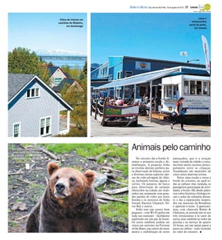 No terceiro dia a bordo fi-
zemos a primeira escala e de-
sembarque. A pequena Sitka
se revelou destino perfeito pa-
ra observação de baleias, ursos
e diversas outras espécies típi-
cas da vida selvagem do Alas-
ca, incluindo lontras, águias e
cervos. Os passeios de barco
para observação de animais
oferecidos na cidade são reali-
zados em catamarãs com gran-
des janelas de vidro por entre
fiordes e os estreitos de Sitka
Sound, Eastern Channel, Sil-
ver Bay e outros.
Sitka tem um centro bem
pequeno - com Wi-Fi grátis em
toda sua extensão - facilmente
explorado em um par de horas.
Os ursos também podem ser
vistos em cativeiro na Fortress
of the Bears, um centro de trata-
mento e reabilitação de ursos
ameaçados, que é a atração
mais visitada da cidade e costu-
ma fazer muito sucesso, princi-
palmente entre as crianças.
Atualmente são mantidos ali
cinco ursos marrons jovens.
Entre uma escala e outra a
bordo do cruzeiro, no qual to-
das as cabines têm varanda, os
passageiros participam de ativi-
dades a bordo. Há desde pales-
tras sobre história e biologia lo-
cais e aulas de culinária duran-
te o dia a espetáculos inspira-
dos em musicais da Broadway
e operetas à noite. A gastrono-
mia, com chancela Relais &
Châteaux, se estende não só aos
três restaurantes à la carte do
navio, mas também ao redor da
piscina e ao serviço de quarto
24 horas, até um jantar passo a
passo na cabine - tudo incluído
no valor do cruzeiro. I
Lojas e
restaurantes
perto do porto,
em Juneau
Animaispelocaminho
Fotos: Agência O Globo
Em Sitka ursos podem serEm Sitka ursos podem ser
observados na Fortress ofobservados na Fortress of
the Bears, um centro dethe Bears, um centro de
tratamento e reabilitaçãotratamento e reabilitação
de animais ameaçadosde animais ameaçados
Clima de interior em
casinhas de Madeira,
em Anchorage
DIÁRIO DA REGIÃO São José do Rio Preto, 18 de agosto de 2013 / 27 - TURISMO
 