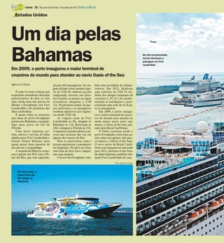 TURISMO -

28 / São José do Rio Preto, 12 de janeiro de 2014 DIÁRIO DA REGIÃO

Estados Unidos

Um dia pelas
Bahamas
Em 2009, o porto inaugurou o maior terminal de
cruzeiros do mundo para atender ao navio Oasis of the Sea
Agência O Globo

É cada vez mais comum que
as grandes armadoras ofereçam
minicruzeiros de dois ou três
dias, ainda mais dos portos de
Miami e Everglades (em Fort
Lauderdale), tão próximos das
ilhas caribenhas.
E quase todos os cruzeiros
que saem do porto Everglades
param nas Bahamas, o arquipélago mais perto do Sul da
Flórida.
Uma única empresa, porém, oferece o serviço de balsa
rápida entre Fort Lauderdale e
Grand Island Bahama para
quem quiser fazer passeios de
um dia até o arquipélago.
A espanhola Balearia começou a operar em 2012 com o Pínar del Río, que tem capacida-

de para 463 passageiros. As viagens de bate-volta custam a partir de US$ 49, embora na alta
temporada, inverno nos Estados Unidos, os preços na classe
econômica cheguem a US$
121. Na primeira classe, há menos poltronas e os passageiros
recebem aperitivos por ingressos desde US$ 136.
As viagens saem de Fort
Lauderdale às 8h, chegam às
Bahamas às 11h. Retornam às
18h e chegam à Flórida às 21h.
A empresa costuma oferecer pacotes que incluem day use em
alguns dos resorts da ilha.
Para os americanos, nem é
preciso apresentar o passaporte
na imigração. Na ida e na volta,
tem lojas de duty free e máquinas caça-níqueis.
O porto de Everglades tam-

bém tem novidades de infraestrutura. Em 2013, finalizou
uma reforma de US$ 54 milhões dos antigos terminais de
cruzeiros 2, 19, 21 e 26, modernizando as instalações e acrescentando uma rede de wi-fi para os passageiros.
Em 2009, o porto inaugurou o maior terminal de cruzeiros do mundo para atender ao
então maior navio neste segmento, o Oasis of the Sea, operado pela Royal Caribbean.
O Oasis continua tendo o
porto Everglades como base, assim como seu gêmeo (um pouco maior), o Allure of the Seas.
O novo navio da Royal Caribbean com lançamento marcado
para 2015, Anthem of the Seas,
da classe Qantum, também chamará Fort Lauderdale de casa.
Fotos: Agência O Globo

Em três horas, a
balsa Pínar del
Río chega às
Bahamas

Em dia movimentado,
navios dominam a
paisagem em Fort
Lauderdale

 