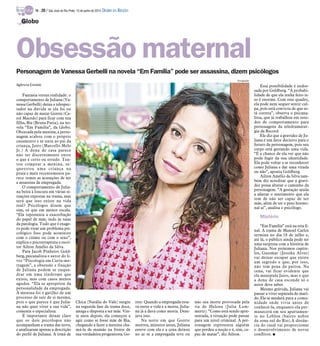 Personagem de Vanessa Gerbelli na novela “Em Família” pode ser assassina, dizem psicólogos
Agência Estado
Fantasia versus realidade: o
comportamento de Juliana (Va-
nessa Gerbelli) deixa o telespec-
tador na dúvida se ela foi ou
não capaz de matar Gorete (Ca-
rol Macedo) para ficar com sua
filha, Bia (Bruna Faria), na no-
vela “Em Família”, da Globo.
Obcecada pela menina, a perso-
nagem acabou com o próprio
casamento e se uniu ao pai da
criança, Jairo (Marcello Melo
Jr.) A dona de casa parece
não ter discernimento entre
o que é certo ou errado. Ten-
tou comprar a menina, se-
questrou uma criança na
praia e mais recentemente pa-
rece temer as acusações de ser
a assassina da empregada.
O comportamento de Julia-
na beira à loucura em várias si-
tuações expostas na trama, mas
será que isso existe na vida
real? Psicólogos dizem que
sim, só que em menor escala.
“Ela representa a exacerbação
do papel de mãe, indo às raias
da patologia. Tudo que é exage-
ro pode virar um problema psi-
cológico Isso pode acontecer
com o ciúme ou com o sexo”,
explica o psicoterapeuta e escri-
tor Ailton Amélio da Silva.
Para Jacob Pinheiro Gold-
berg, psicanalista e autor do li-
vro “Psicologia em Curta-me-
tragem”, a obsessão e fixação
de Juliana podem se enqua-
drar em uma síndrome que
existe, mas com casos menos
agudos. “Ela se apropriou da
personalidade da empregada.
A menina foi o gatilho de um
processo de sair de si mesma,
pois o que parece é que Julia-
na não quer viver a sua vida”,
comenta o especialista.
É importante deixar claro
que os dois psicólogos não
acompanham a trama das nove,
e analisaram apenas a descrição
do perfil de Juliana. A irmã de
Chica (Natália do Vale) surgiu
na segunda fase da trama doce,
amiga e disposta a ser mãe. Vin-
te anos depois, ela começou a
agir como se fosse mãe de Bia,
chegando a fazer a menina cha-
má-la de mamãe na frente de
sua verdadeira progenitora, Go-
rete. Quando a empregada esta-
va entre a vida e a morte, Julia-
na já a dava como morta. Dese-
java isso.
Na noite em que Gorete
morreu, minutos antes, Juliana
esteve com ela e a cena deixou
no ar se a empregada teve ou
não sua morte provocada pela
tia de Helena (Julia Lem-
mertz). “Como está sendo apre-
sentada, a situação pode passar
para um nível criminal. A per-
sonagem representa alguém
que perdeu a noção e é, sim, ca-
paz de matar”, diz Ailton.
Essa possibilidade é endos-
sada por Goldberg. “A probabi-
lidade de que ela tenha feito is-
so é enorme. Com esse quadro,
ela pode nem sequer sentir cul-
pa, pois está convicta de que es-
tá correta”, observa o psicana-
lista, que já trabalhou em estu-
dos de comportamento para
personagens da teledramatur-
gia da Record.
Ele diz que a gravidez de Ju-
liana é um fator decisivo para o
futuro da personagem, pois seu
corpo está gestando uma vida.
“É a chance de ela ver que não
pode fugir da sua identidade.
Ela pode voltar a se reconhecer
como Juliana e dar uma virada
ou não”, aponta Goldberg.
Ailton Amélio da Silva tam-
bém diz acreditar que a gravi-
dez possa alterar o caminho da
personagem. “A gestação ajuda
a afastar o sentimento que ela
tem de não ser capaz de ser
mãe, além de ter o peso hormo-
nal aí”, analisa o psicólogo.
Mistério
“Em Família” está na reta fi-
nal. A trama de Manoel Carlos
termina no dia 18 de julho e,
até lá, o público ainda pode ter
uma surpresa com a história de
Juliana. Nos próximos capítu-
los, Guiomar (Jessika Alves)
vai deixar escapar que existe
um segredo e que, por isso,
não tem pena da patroa. Na
cena, vai ficar evidente que
ela manipula Jairo, mas o que
a dona de casa esconde só o
autor deve saber.
Mesmo grávida, Juliana vai
passar a viver separada do mari-
do. Ele se mudará para a comu-
nidade onde vivia antes de
conhecê-la, enquanto ela per-
manecerá em seu apartamen-
to no Leblon (bairro nobre
da zona sul do Rio).A distân-
cia do casal vai proporcionar
o desenvolvimento de novos
conflitos. I
Globo
Obsessão maternal
Divulgação
TV - 20 / São José do Rio Preto, 15 de junho de 2014 DIÁRIO DA REGIÃO
 
