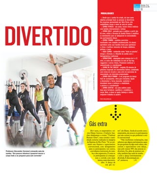 DIVERTIDO
t Desde que a zumba foi criada, ela tem como
objetivo principal fazer as pessoas se divertirem.
No programa apresentado por Beto Perez, oito
modalidades levam o nome de aula de zumba:
t ZUMBA FITNESS - nas aulas, tocam ritmos exóticos
com batidas internacionais e latinas
t ZUMBA GOLD - pensado para o público a partir dos
65 anos, utiliza a fórmula da Zumba Fitness e modifica
os movimentos para se adequarem às necessidades
dos participantes idosos
t ZUMBA TONING - combina exercícios
localizados com trabalho cardiovascular. Os alunos
aprendem como usar bastões leves para aprimorar
o ritmo e tonificar músculos de braços, abdômen,
glúteos e coxas
t AQUA ZUMBA - conhecida como “festa na piscina”,
integra a fórmula e a filosofia da zumba com a
hidroginástica tradicional
t ZUMBATOMIC - planejadas para crianças de 4 a 12
anos, as aulas são embaladas ao som de hip hop,
reggaeton e outros ritmos. Prometem melhorar a
concentração e a coordenação
t ZUMBA IN THE CIRCUIT - engloba 30 minutos de
ginástica inspirada em movimentos latinos, combinada
com treino de circuito e uma série de exercícios de
musculação, em intervalos programados
t ZUMBA GOLD-TONING - é um programa de dança
fácil de acompanhar, ideal para iniciantes. Ajuda
a desenvolver a força muscular, aumentar a
densidade óssea e melhorar a mobilidade,
a postura e a coordenação
t ZUMBA SENTAO - usa uma cadeira como
base para fortalecer, equilibrar e estabilizar o
corpo. Nela, o aluno se apoia, balança e rebola,
enquanto trabalha os quadris
Fonte: www.zumba.com
Há 4 anos, os empresários e só-
cios Eliane Gouvea e Umberto San-
ches idealizaram o evento “Timboré
Runner Gloss”, uma corrida e cami-
nhada noturna realizada às margens
da Represa de Rio Preto. “Só no pri-
meiro ano fizemos o aquecimento
convencional, com alongamento
para os participantes; nos outros,
convidamosinstrutores dezum-
ba,edeusupercerto.Écomose
os participantes já começas-
sem a corrida com mais
ânimo,maisdescontra-
ídos. A dança dá
um gás ex-
tra”,dizEliane.Aindadeacordocoma
empresária,sãopoucososparticipantes
quenãocurtemouquepreferemoesti-
loconvencional.
“Não recebemos reclamações, mas
sabemosquealgunsparticipantes,aque-
lesquegostamdealgomaiscalmo,não
curtem o aquecimento com dança,
mas pelo menos 90% das pessoas se
divertem.Eu,alémdepraticar cor-
rida,tambémfaçoauladezumba
e acho a dança extremamente
divertida.Édescontraçãopu-
ra”,anima-se. (JR)
Professor Alexandre Veronezi comanda aula de
zumba: “Em poucos minutos é possível mexer o
corpo todo e se preparar para sair correndo”
Gás extra
Fotos:SergioIsso2/12/2014
MODALIDADES
Domingo, 22 de
fevereiro de 2015
13
 