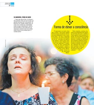 É importante ter muito claro
que a oração é uma forma simples
de elevar nossa consciência e favore-
cer nosso alinhamento com a vonta-
de de Deus. “Ao orar, o indivíduo
se sintoniza com níveis profundos
de seu ser - sua alma, seu espírito,
sua essência. Assim, pode conta-
tar aspectos como a alegria da al-
ma, a paz espiritual e a onipre-
sença de Deus manifestada
em seu interior”, explica o
frei Benedetto, monge da
Ordem Graça Miseri-
córdia, porta-voz
da Associação
Maria.
Desta maneira, continua ele,
vamos nos preparando para expres-
sar de forma mais pura e perfeita a
vida do espírito, nosso propósito es-
sencial. “Já com respeito aos efeitos
externos da oração, a depender da
abertura e entrega dos indivíduos
que seofertam a realizá-la, pode re-
percutir de maneira muito ampla
e positiva, trazendo cura, reden-
ção e liberação não só para os
seres humanos, como tam-
bém para todos os reinos
da natureza e para todo
o planeta.” (GB)
t “Somos todos filhos de Deus, e Ele abençoa a
todos igualmente. Porém, para que Ele saiba o que
queremos, precisamos dizer o que queremos”, diz
Berenice de Lara, psicóloga, terapeuta floral e de
cristais. Fazer a conexão com a espiritualidade
através da oração, ressalta Berenice, é parte do
nosso livre-arbítrio. Se você escolhe fazer essa
comunicação, certamente estará numa condição
melhor de quem fica sem nenhuma ação, e o
resultado acontece
SE QUEREMOS, TEMOS DE DIZER
Forma de elevar a consciência
SergioIsso25/1/2014
Domingo, 22 de
fevereiro de 2015
20
 