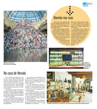 Uma boa opção é caminhar pelas
ruas de Santiago e descobrir uma me-
trópole que renova seus espaços. A ou-
tra é alugar uma bicicleta e pedalar pe-
laslongasciclovias.
O bairro mais badalado é Bellavis-
ta, onde atrações se enfileiram de se-
gundaasegunda,comdezenasdetea-
tros,bares,restaurantesecentroscul-
turais. A mais colorida e boêmia
das ruas é a Pio Nono, point de
diferentes tribos em busca de
diversãodiae noite.
Nofimdela,ofunicu-
lar sobe o Cerro San
Cristóbal e vai a
q u a s e
900metrosdealtura,umadasmelho-
res vistas da capital. Fora o terraço
queservedemirante,oParqueMetro-
politano tem zoológico, jardim japo-
nêseciclovias.
Uma estátua branca da Virgen de
la Inmaculada Concepción marca o
cume, onde o papa João Paulo 2º re-
zou uma missa em 1984. Aproveite
asubidaeexperimenteamote,be-
bidatípicafeitacomsucodepês-
sego seco, cozido na água açu-
carada com grão de trigo
sem casca. É muito do-
ce, por isso, só desce
se estiver bem
gelada.
Perto dali fica La Chascona, casa
em que o poeta Pablo Neruda viveu
com sua terceira mulher, Matilde
Urrutia. Apaixonado pelo mar, o es-
critor projetou a obra nos mesmos
moldes de um barco. Há escotilhas
no lugar de janelas, a sala de jantar
imita a cabine de um navio e a de es-
tar, um farol.
Os passeios guiados mostram as
coleções do artista, como a de copos e
conchas, e contam ainda curiosidades
da vida do casal. Poemas e declara-
ções de amor podem ser vistos em qua-
se todos os cômodos.
À noite, portas de bares abertas e
mesas com cadeiras nas calçadas da
Pio Nono são um convite para esticar
o programa. A maioria oferece cerve-
jas importadas.
As porções de chorrillanas (en-
tre R$ 30 e R$ 40) se encontram em
quase todos os cardápios, para a sa-
tisfação de pequenos grupos ou um
único viajante.
A carne (geralmente alcatra) é
servida com cebola, pimentão, bata-
tas fritas - tudo tem batata no Chile
- e ovos fritos com a gema mole co-
brindo a porção.
No El Nuevo Camino, o prato ga-
nha um molho especial (à base de mai-
onese e ervas), boa pedida para o pis-
co sour, a “caipirinha” dos Andes, fei-
ta de destilado de milho, também
abundante no Peru.
A três quadras dali, na rua Bombero
Nuñez, clubs oferecem ritmos diversos,
do reggaeton ao eletrônico. (AG)
Na casa de Neruda
Johnny B.
Good integra
nova alameda
de bares em
Mendoza
Mostra no museu de
Belas Artes de Santiago
Boemia nas ruas
Fotos: Agência O Globo
A biblioteca intacta de La Chascona, uma das casas do poeta chileno Pablo Neruda
Domingo, 22 de
fevereiro de 2015
25
 