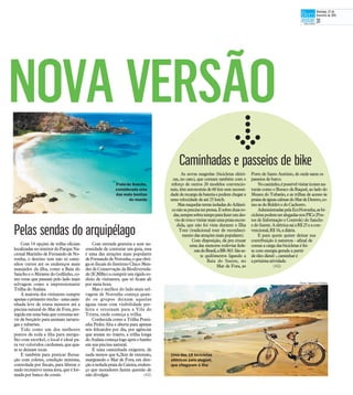 As novas magrelas (bicicletas elétri-
cas, no caso), que contam também com o
reforço de outros 20 modelos convencio-
nais, têm autonomia de 60 km sem necessi-
dadederecargadabateriaepodemchegara
umavelocidade deaté 25km/h.
MasnaquelasterrasisoladasdoAtlânti-
conãoseprecisaterpressa.Esobreduasro-
das,sempresobratempoparafazerumdes-
vioderotaevisitarmaisumapraiaescon-
dida, que não foi vista durante o Ilha
Tour (tradicional tour de reconheci-
mentodasatrações maispopulares).
Com disposição, dá pra cruzar
uma das menores rodovias fede-
raisdoBrasil,aBR-363.Sãose-
te quilômetros ligando a
Baía do Sueste, no
Mar de Fora, ao
Porto de Santo Antônio, de onde saem os
passeiosdebarco.
Nocaminho,épossívelvisitaríconesna-
turais como o Buraco da Raquel, ao lado do
Museu do Tubarão, e as trilhas de acesso às
praiasdeáguascalmasdoMardeDentro,co-
moas doBoldró edo Cachorro.
AdministradaspelaEcoNoronha,asbi-
cicletaspodemseralugadasnosPICs(Pos-
tos de Informação e Controle) do Sancho
edoSueste.AelétricasaiaR$25eacon-
vencional,R$ 16,a diária.
E para quem quiser deixar sua
contribuição à natureza - afinal de
contas a carga das bicicletas é fei-
ta com energia gerada a partir
deóleodiesel-,caminharé
apróxima atividade.
(AG)
Caminhadas e passeios de bike
Com 14 opções de trilha oficiais
localizadasnointeriordoParqueNa-
cional Marinho de Fernando de No-
ronha, o destino tem não só cami-
nhos curtos até os endereços mais
manjados da ilha, como a Baía do
Sancho e o Mirante do Golfinho, co-
mo rotas que passam pelo lado mais
selvagem como a impressionante
Trilha do Atalaia.
A maioria dos visitantes cumpre
apenasoprimeirotrecho-umacami-
nhada leve de trinta minutos até a
piscina natural do Mar de Fora, pro-
tegidaemuma baíaquecostuma ser-
vir de berçário para animais tartaru-
gas e tubarões.
Tido como um dos melhores
pontos de toda a ilha para mergu-
lho com snorkel, o local é ideal pa-
ra ver coloridos cardumes, quequa-
se se deixam tocar.
E também para praticar flutua-
ção com coletes, condição mínima,
controlada por fiscais, para liberar o
nado recreativo nessa área, que é for-
mada por banco de corais.
Com entrada gratuita e sem ne-
cessidade de contratar um guia, essa
é uma das atrações mais populares
deFernandodeNoronha,oqueobri-
ga os fiscais do Instituto Chico Men-
des de Conservação da Biodiversida-
de(ICMBio)acumprirumrígidoro-
dízio de visitantes, que só ficam ali
por meia hora.
Mas o melhor do lado mais sel-
vagem de Noronha começa quan-
do os grupos deixam aquelas
águas rasas com visibilidade per-
feita e retornam para a Vila do
Trinta, onde começa a trilha.
Conhecida como a Trilha Ponti-
nha Pedra Alta e aberta para apenas
seis felizardos por dia, por agências
que atuam no trajeto, a trilha longa
doAtalaia começalogo após o banho
em sua piscina natural.
É uma caminhada exigente, de
nada menos que 6,2km de extensão,
margeando o Mar de Fora, em dire-
çãoàisoladapraiadoCaieira,endere-
ço que moradores fazem questão de
não divulgar. (AG)
Pelas sendas do arquipélago
NOVA VERSÃO
Uma das 18 bicicletas
elétricas para aluguel,
que chegaram à ilha
Fotos: Agência O Globo
Praia do Sancho,
considerada uma
das mais bonitas
do mundo
Domingo, 22 de
fevereiro de 2015
31
 