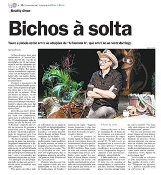 Touro e pôneis estão entre as atrações de "A Fazenda 6", que entra no ar neste domingo
Reality Show
Agência Estado
A Record estreia mais uma
temporada de "A Fazenda" ten-
tando manter em segredo as
identidades dos 16 participan-
tes até a hora de o programa en-
trar no ar, na noite deste do-
mingo, às 21h30. Até agora,
muitos nomes foram cogitados,
como o da ex-dançarina Schei-
la Carvalho e da modelo Bárba-
ra Evans, mas nenhum famoso
foi confirmado.
Durante o lançamento da
atração, Rodrigo Carelli, que as-
sina a direção geral do progra-
ma, disse que o foco da nova
edição são os animais. Além
dos bichos de sempre, vai ter
dois pôneis e um touro no con-
finamento. "Eles vão fazer a di-
nâmica desta temporada ser di-
ferente", adianta ele, sem dar
detalhes do que isso quer real-
mente dizer.
Britto Jr., que esteve à fren-
te das edições anteriores do rea-
lity show com celebridades,
agora passa a trabalhar em do-
bro. O jornalista estará todas as
noites na tela da Record com
"A Fazenda" e também nas tar-
des da emissora, de segunda a
sexta-feira, com o "Programa
da Tarde". Ele divide a apresen-
tação do vespertino com Ana
Hickmann e Ticiane Pinheiro.
"Eu faço isso porque a Record
precisa de mim, sou guerreiro.
Na primeira temporada de 'A Fa-
zenda', eu tinha uma cama lá e
acho que ela vai ser bem utilizada
este ano porque vou precisar dor-
mirna sede porcircunstâncias do
jogo", conta o apresentador, que
realmente vai precisar ter pique.
"Vou participar dos dois progra-
mas todos os dias, nem que eu te-
nha de entrar por telefone num
deles", completa.
Para quem não sabe, a sede
de "A Fazenda" fica na cidade de
Itu (a 103 km da capital paulista)
e o "Programa da Tarde" é apre-
sentado ao vivo direto dos estú-
dios da Record na Barra Funda
(zona oeste de São Paulo).
Desta vez, a direção do reali-
ty show ainda exigiu que Britto
Jr. esteja presente em todos os
programas, antes ele não apare-
cia nas edições gravadas. "São
três programas ao vivo, com
duas provas principais, mas os
programas gravados são edita-
dos quase na hora de entrar no
ar", explica Carelli.
O diretor alardeou que tem
uma supernovidade que será
apresentada no dia da estreia
da atração, mas a tal "bomba" é
mantida em sigilo. "Segundo
nossas pesquisas, é algo que
nunca foi feito em nenhum rea-
lity show do mundo até agora",
ressalta o diretor.
A produção promete se
manter rígida em relação às re-
gras de convivência dentro do
confinamento, afinal os partici-
pantes vão brigar pelo prêmio
de R$ 2 milhões. Essa novela
da vida real consiste também
em cumprir uma série de ativi-
dades, como cuidar dos ani-
mais, da horta, limpar celeiros
e fazer faxina. De acordo com
Carelli, a participação de um ex-
peão não está programada, mas
nada impede que visitas de ex-
participantes aconteçam.
A bela da rede
Gianne Albertoni vai fazer
as chamadas de "A Fazenda"
na televisão e tem a missão de
mostrar bastidores da compe-
tição na "Fazenda Online", no
portal R7. "O diferencial do
programa será a interativida-
de com o público. Vai ter um
estúdio para gravarmos entre-
vistas com parentes dos parti-
cipantes e até internautas",
adianta a apresentadora.
A bela revela que o convite
para apresentar a versão do reali-
ty show na rede mundial de
computadores a surpreendeu,
mas não a intimida. "Sou supera-
gitada e costumo navegar o tem-
po todo na internet. Vou fuçar
tudo para oferecer um ?plus?
aos internautas", garante.
Por isso, nos próximos três
meses, Gianne só vai se dedicar
ao posto de interlocutora de "A
Fazenda" na internet. "Torço
para que desta vez role um na-
moro de verdade com beijo na
boca e tudo mais. Os casais for-
mados nos confinamentos ante-
riores eram muito tímidos",
confidencia a loira. "Quero ver
a coisa pegar fogo!"
Questionada se aceitaria
ser uma das famosas confina-
das, Gianne despista e afir-
ma: "Ninguém me aguenta-
ria. O público iria pedir para
eu sair" (risos). I
Bichos à solta
Agência Estado
TV - 18 / São José do Rio Preto, 23 de junho de 2013 DIÁRIO DA REGIÃO
 