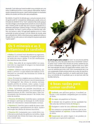 depressao. Tudo indica que havera tambem uma correla<;:ao com uma
menor incidencia de artrite e outras doen<;:as inflamat6rias. Relativa-
mente apreven<;:ao de caneros, nada foi demonstrado e os resultados
obtidos em estudos cientfficos tern sido contradit6rios.
No entanto, ha que ter em aten<;:ao que o consumo excessivo de aci-
dos gordos pode ter consequencias nefastas para a saude, como a di-
minui<;:ao do colesterol HDL (o "born" colesterol). Nao existe qualquer
risco de se chegara uma situa<;:ao destas atraves doconsumo de peixe,
mas o mesmo ja nao se pode dizer dum consumo exagerado de su-
plementos alimentares contendo Omega 3. Portanto, preste aten<;:ao
aos nutrientes "de frasco" e prefira sempre urn alimento real, nutri-
tivo, com textura e sabor. Portugal pode orgulhar-se de ser o maior
consumidor de peixe da Europa e urn dos maiores do mundo, ainda
que a altera<;:ao dos habitos alimentares possa rapidamente alterar a
situa<;:ao. Par isso,vale a pena urn serioempenho na preserva<;:ao deste
"capital-saude"!
• F6sforo. Eo mineral mais abundante no organismo,
depois do calcio, e desempenha urn papel importante
na saude dos ossos e dentes. E urn dos constituintes
das membranas das celulas.
• Calcio. Para alem de ser imprescindivel nos ossos,
intervem na coagula<;ao do sangue e na manuten<;ao
da pressao sanguinea.
• Selenio. Colabora com enzimas antioxidantes, aju-
dando a prevenir a ac<;ao nefasta dos radicais livres.
Intervem na conversao das hormonas da tir6ide na
sua forma activa.
• Ferro. Transporta o oxigenio para as celulas e inter-
vern na forma<;ao de hormonas e neurotransmissores
(os "mensageiros" das celulas do sistema nervoso).
Quando provem de animais, como o peixe, e muito
melhor absorvido do que quando provem de vegetais.
• Zinco. Importante nas reac<;oes imunitarias, na
forma<;ao do material genetico, na cicatriza<;ao e no
desenvolvimento do feto. Contribui para o born fun-
cionamento das hormonas sexuais e da tir6ide, bern
como da insulina.
• Vitamina 83 (Niacina). Contribui para a produ<;ao
de energia e participa na forma<;ao do ADN, favore-
cendo urn crescimento e desenvolvimento normais.
• Vitamina D. Contribui para a saude de ossos eden-
tes, favorecendo o aproveitamento do calcio. Ajuda a
maturat;ao das celulas do sistema imunitario.
• Vitamina 812. ]untamente com o acido f6lico, con-
tribui para a produ<;ao dos gl6bulos vermelhos. Ajuda
amanutent;ao das celulas nervosas e das que produ-
zem 0 tecido osseo.
,.Se sofre de gota, tenha cuidado! Os "pros" do consumo de sardinha
sao muitos mas, como nao podia deixar de ser, ha tambem "contras".
Os peixes "azuis" contem nfveis elevados de purinas, substancias que,
ao serem metabolizadas no organismo, originam acido urico. Quem
tem nfveis elevados de acido urico (gota),deve moderar muito 0 con-
sumo de sardinhas para evitar crises. Outro inconveniente tern a ver
com a prepara<;:ao culinaria, embora neste caso a culpa nao seja da sar-
dinha! Fritas ou panadas, acarretam urn aporte suplementar de gar-
du ra, normalmente de ma qualidade, que se vai acumular onde nao
faz fa lta nenhuma...
Grelhada, sem adicionar gordura, e saudavel, sa-
borosa e uma excelente companhia para as saladas
de Verao;
, Ao vapor, em papelotes na Varoma;
0 elevado teor de gordura de boa qualidade faz
dela uma das melhores fontes de 6mega 3;
Enriquece o sabor de uma caldeirada tradicional;
Em conserva ou preparada de forma a que se con-
su mam tambem as espinhas, e uma excelente fonte
de calcio;
Conservada em azeite virgem e urn produtoJre-
quintado que os gourmets apreciam.
Bimby IJunho 2011 11
 
