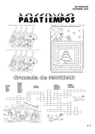 1er trimestre
Diciembre, 2013

PASATIEMPOS
Encuentra las diferencias

Ayuda al osito a colocar la bola

P.T

 