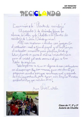 1er trimestre
Diciembre, 2013

RECICLANDO

Clase de 1º, 2º y 3º
Aulario de Chulilla

 