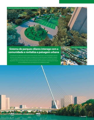 Proposta de revitalização para o Parque da Foz do Ribeirão Garcia




                                                                                                             Parque da Foz do Ribeirão Garcia
  Sistema de parques ciliares interage com a
 comunidade e revitaliza a paisagem urbana
    Considerando que Blumenau possui poucas áreas de lazer urbano para o uso da população, este pro-
     jeto tem como objetivo principal a criação, na cidade, de uma rede de parques interligados, integran-
      do a população à natureza, mostrando como é possível interagir e usufruir os recursos naturais sem
    degradá-los. Para a concretização deste sistema de parques, faz-se necessária a implantação do Parque
                      da Foz do Ribeirão Garcia e do Parque da Foz do Ribeirão da Velha.




                                                                                                                             23 | Bnu2050
 