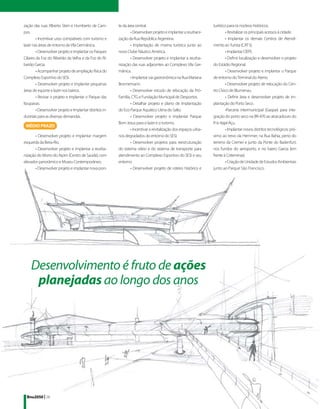 zação das ruas Alberto Stein e Humberto de Cam-            te da área central.                                      turístico para os núcleos históricos.
pos.                                                               • Desenvolver projeto e implantar a reurbani-             • Revitalizar os principais acessos à cidade.
         • Incentivar usos compatíveis com turismo e       zação da Rua República Argentina.                                 • Implantar os demais Centros de Atendi-
lazer nas áreas de entorno da Vila Germânica.                      • Implantação de marina turística junto ao       mento ao Turista (CAT´s).
         • Desenvolver projeto e implantar os Parques      novo Clube Náutico América.                                       • Implantar CIEFE.
Ciliares da Foz do Ribeirão da Velha e da Foz do Ri-               • Desenvolver projeto e implantar a reurba-               • Definir localização e desenvolver o projeto
beirão Garcia.                                             nização das ruas adjacentes ao Complexo Vila Ger-        do Estádio Regional.
         • Acompanhar projeto de ampliação física do       mânica.                                                           • Desenvolver projeto e implantar o Parque
Complexo Esportivo do SESI.                                        • Implantar via gastronômica na Rua Mariana      de entorno do Terminal do Aterro.
         • Desenvolver projeto e implantar pequenas        Bronnemann.                                                       • Desenvolver projeto de relocação do Cen-
áreas de esporte e lazer nos bairros.                              • Desenvolver estudo de relocação da Pró-        tro Cívico de Blumenau.
         • Revisar o projeto e implantar o Parque das      Família, CTG e Fundação Municipal de Desportos.                   • Definir área e desenvolver projeto de im-
Itoupavas.                                                         • Detalhar projeto e plano de implantação        plantação do Porto Seco.
         • Desenvolver projeto e Implantar distritos in-   do Eco Parque Aquático Usina do Salto.                            •Parceria intermunicipal (Gaspar) para inte-
dustriais para as diversas demandas.                               • Desenvolver projeto e implantar Parque         gração do porto seco na BR-470 ao atracadouro do
                                                           Bom Jesus para o lazer e o turismo.                      R io Itajaí-Açu.
                                                                   • Incentivar a revitalização dos espaços urba-            • Implantar novos distritos tecnológicos: pró-
       • Desenvolver projeto e implantar margem            nos degradados do entorno do SESI.                       ximo ao trevo da Hemmer; na Rua Bahia, perto do
esquerda da Beira-Rio.                                             • Desenvolver projetos para reestruturação       terreno da Cremer e junto da Ponte do Badenfurt;
       • Desenvolver projeto e implantar a reurba-         do sistema viário e do sistema de transporte para        nos fundos do aeroporto, e no bairro Garcia (em
nização do Morro do Aipim (Centro de Saúde), com           atendimento ao Complexo Esportivo do SESI e seu          frente à Coteminas).
elevador panorâmico e Museu Contemporâneo.                 entorno.                                                          • Criação de Unidade de Estudos Ambientais
       • Desenvolver projeto e implantar nova pon-                 • Desenvolver projeto de roteiro histórico e     junto ao Parque São Francisco.




    Desenvolvimento é fruto de ações
     planejadas ao longo dos anos




  Bnu2050 | 26
 