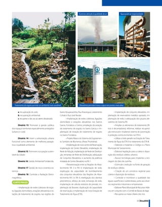 É preciso atenção à qualidade do ar                  Água pode ser reaproveitada




   Tratamento do esgoto permite um ambiente mais saudável                      Elevatórias permitem levar a água aos pontos mais altos


       a. recuperação do solo;                          bairro Itoupavazinha, Rua Araranguá, Loteamento                     • Implantação de conjunto elevatório, im-
       b. recuperação ambiental;                        Cohab e Rua José Reuter.                                     plantação de reservatório metálico apoiado, im-
       c. recuperar e dar uso ao aterro desativado.             • Implantação de redes coletoras, ligações           plantação de rede, e adequação dos grupos ele-
                                                        domiciliares e estações elevatórias nos bairros              vatórios do Sistema R9.
       Diretriz 13. Promover a gestão pública           Garcia, Fortaleza e Centro; ampliação da estação                    • Ampliar os elementos de tratamento (fil-
dos espaços territoriais especialmente protegidos       de tratamento de esgoto no bairro Garcia, e im-              tros e decantadores), reformar, realizar recupera-
(urbano e rural).                                       plantação de estação de tratamento de esgoto                 ção estrutural e implantar sistema de automação
                                                        no bairro Fortaleza.                                         e proteção contra enchentes na ETA II.
        Diretriz 14. Inserir a arborização urbana               • Projeto Básico do Sistema de Esgotamen-                   • Utilizar o lodo gerado na Estação de Trata-
funcional como elemento de melhoria paisagís-           to Sanitário de Blumenau (Áreas Prioritárias).               mento de Água da ETA II no tratamento da ETA III.
tica e qualidade ambiental.                                     • Implantação de novo centro de Reservação,                 • Elaborar e implantar o Código e o Plano
                                                        implantação de Centro Elevatório, implantação de             Municipal de Saneamento.
       Diretriz 15. Promover a ocupação susten-         Rede de Adução, implantação de Rede de Distribui-                   • Elaborar legislação para a coleta e dispo-
tável da cidade.                                        ção, remanejo de Rede de Distribuição, adequação             sição dos resíduos sólidos urbanos.
                                                        de Conjuntos Elevatórios, e aumento da potência                     • Buscar tecnologia para implantar a reci-
       Diretriz 16. Gestão Ambiental Fortalecida.       instalada de Centro Elevatório na RA 1.                      clagem do óleo de cozinha.
                                                                • Ressetorização entre as Regiões de Abas-                  • Estimular a redução na fonte de geração
      Diretriz 17. Gestão de risco e eventos ex-        tecimento RA 3 e RA 4, implantação de rede,                  de resíduos sólidos.
tremos.                                                 duplicação da capacidade de bombeamento                             • Criação de um consórcio regional para
      Diretriz 18. Controlar a Radiação Eletro-         dos conjuntos elevatórios das Regiões de Abas-               coleta e disposição de resíduos.
magnética.                                              tecimento RA 3 e RA 4, interligação dos distritos                   • Controlar e monitorar a qualidade das
                                                        pitométricos, reforço de rede, remanejo de rede,             águas superficiais e subterrâneas, junto aos diver-
                                                        implantação de válvula redutora de pressão, im-              sos segmentos industriais e empresariais.
         • Implantação de redes coletoras de esgo-      plantação de Booster, duplicação da capacidade                      • Elaborar Plano Municipal de Recursos Hídri-
to, ligações domiciliares, estações elevatórias e es-   de reservação, e implantação de nova Estação de              cos, em conjunto com o Comitê de Bacias do Itajaí.
tações de tratamento de esgoto, nas regiões do          Tratamento de Água (ETA).                                           • Recuperar as matas ciliares dos rios.


                                                                                                                                                        39 | Bnu2050
 