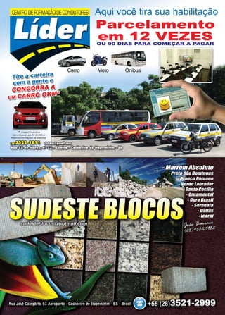 www.reportercapixaba.com Revista Página 29
cENTRo DE FORMAçÃo DE coNDuToREs Aqui você tira sua habiIitação
Carro
Parcelamento
em 12 VEZESOU 90 DIAS PARA COMEÇAR A PAGAR
Moto Ônibus
 