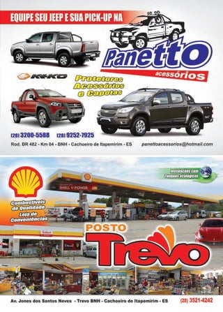 15www.reportercapixaba.com
,C4fí,l'Ce:a [P[?(f)[](B[](JJ[XB0
[IJCBCB00rIJWC®
G (B8J[JJ(I)[1I]0
128) 3200-5588 128) 9252-1925
Red. BR 482 - Km 04 - BNH - Cacheeire de ltapemirim - ES panettoacessor:ios@hotmail.cam
Av. Jones dos Santos Neves - Tr:evo BNH - Cachoeiro de ltapemirim - ES (28) 3521-4242
 