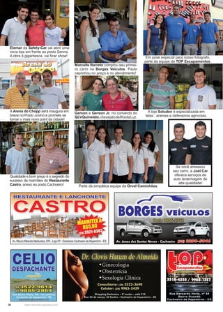 30 www.reportercapixaba.com
Se você amassou
seu carro, a Joel Car
oferece serviços de
auto lanternagem de
alta qualidade!
Elemar da Safety-Car vai abrir uma
nova loja em frente ao posto Senna.
A obra é gigantesca, vai ficar show!
A Arena do Chopp será inaugura em
breve no Posto Jovino e promete se
tornar o mais novo point da cidade!
Marcelle Barreto comprou seu primei-
ro carro na Borges Veículos. Paulo
caprichou no preço e no atendimento!
Gerson e Gerson Jr. no comando do
QLVQuinelato,olavajatodaIlhadaLuz.
Parte da simpática equipe da Orvel Caminhões.
Em pose especial para nosso fotografo,
parte da equipe da TOP Escapamentos.
A loja Soluden é especializada em
telas , arames e defensivos agrícolas.
Qualidade e bom preço é o segredo do
sucesso da marmitex do Restaurante
Castro, anexo ao posto Cachoeiro!
-----✓r
GES VEICULOS
Av. Mauro Miranda Madureira, 570 - Loja07 - Coramara Cachoeiro de ltapemirim - ES
 