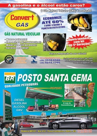 37www.reportercapixaba.com
onue
GÁS NATURAL VEICULAR
o G1l:IIilIIB~
®©f11lTuíhri0]~~ (9fü ' . '
ECONOMIZE
ATÉ&Oº/o
t AIUDI. ASAlVAR O
PlANl.lADO1.fl.110I.STUfA!
o@EOJ~rn~,t..r.v~f"!--n-r.<'l'h-r.,m
º Cfil:Ifl'.W!ftílD©TIidlDOJlillIIj{J
o~on11,ctnifl]
~INMETRO
~ 0 ~ ~ 0 : E ~
 