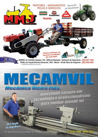 43www.reportercapixaba.com
TRATORES - IMPLEMENTOS Garantia
PEÇAS E SERVIÇOS de Qualidade
NOGUEIRA G. ATramontini ~
71zaki:ta. AGRALE
Venha conhecer as bincríveis novidades • ..-
do mercado!
'✓.'
MATRIZ: Av. Aristides Campos, 196 - Gilberto Machado - Cachoeiro de ltapemirim - (28) 3521-1966
FILIAL: Av. Evandi Américo Comarela, 1463 - Marim - Venda Nova do Imigrante - (28) 3546-3481
mmjtratores@terra.com.br
 