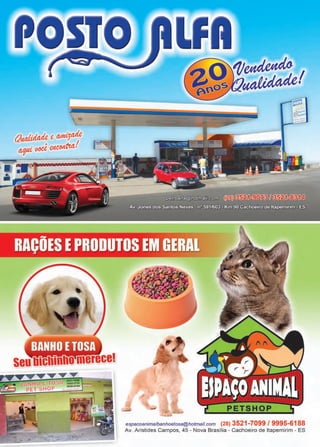 25www.reportercapixaba.com

Os "21•?
~~a@ e li ....."
SHOP .,.••
espacoanimalbanhoetosa@hotmail.com (28) 3521-7099 / 9995-6188
Av. Aristides Campos, 45 - Nova Brasília - Cachoeiro de ltapemirim - ES
 