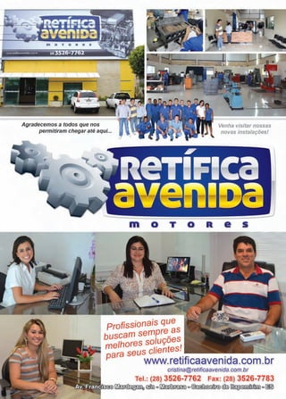 49www.reportercapixaba.com
-liidiiii:IHfrl:f
Agradecemos a todos que nos
permitiram chegar até aqui...
Venha visitar nossas
novas instalações!
m o T
Profissionais que
buscam sempre_as
melhores sol_uçoes,
o R e s
ara seus clientes.
P www.retificaavenida.com.br
cristina@retificaavenida.com.br
Tel.: (28) 3526-7762 Fax: (28) 3526-7783
"""llil...illll ===o~ 00)o ~o ~ @ ~o~
 