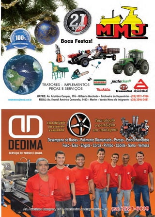 31www.reportercapixaba.com
Boas Festas!
P ~ ANoouE1u Jaclodean~
TRATORES - IMPLEMENTOS ,~ I
PEÇAS E SERVIÇOS 71zakita.. ~
Tramontini AGRALE
MATRIZ: Av. Aristides Campos, 196 - Gilberto Machado - Cachoeiro de ltapemirim - (28) 3521-1966
mmjtratores@1em1.1:om.br FILIAL: Av. Evandi Américo Comarela, 1463 •Marim• Venda Nova do Imigrante• (28) 3546-3481
 