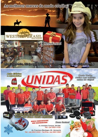 33www.reportercapixaba.com
DOIS ENDEREÇOS
EM CACHOEIRO
Av. Aristides Campos, 361/364
Tel.: (28) 3521-1722
Av. Francisco Mardegan, 06 - Aeroporto
Tel.: (28) 3521-5333 -Tel./Fax: (28) 3521-3521
 