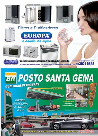 43www.reportercapixaba.com
Agora com ar condicionado!
~ /#/
~#"~#.A:r l
r :u.~:~: ~
__,
4ili!
Jl ,' ' UólStul• Ve.ndas eAssist ia lé,cnic izada acquasuleuropa@hotmail.com
0IsrRIeu100RAuroRI2Aoo Av. Jones dos Santos Neves, 74 • Maria Ortiz - Cachoeiro de ltapemirim • ES 28 3521-0858
• 1 ~ ~ &rrffi) 0 ~
 